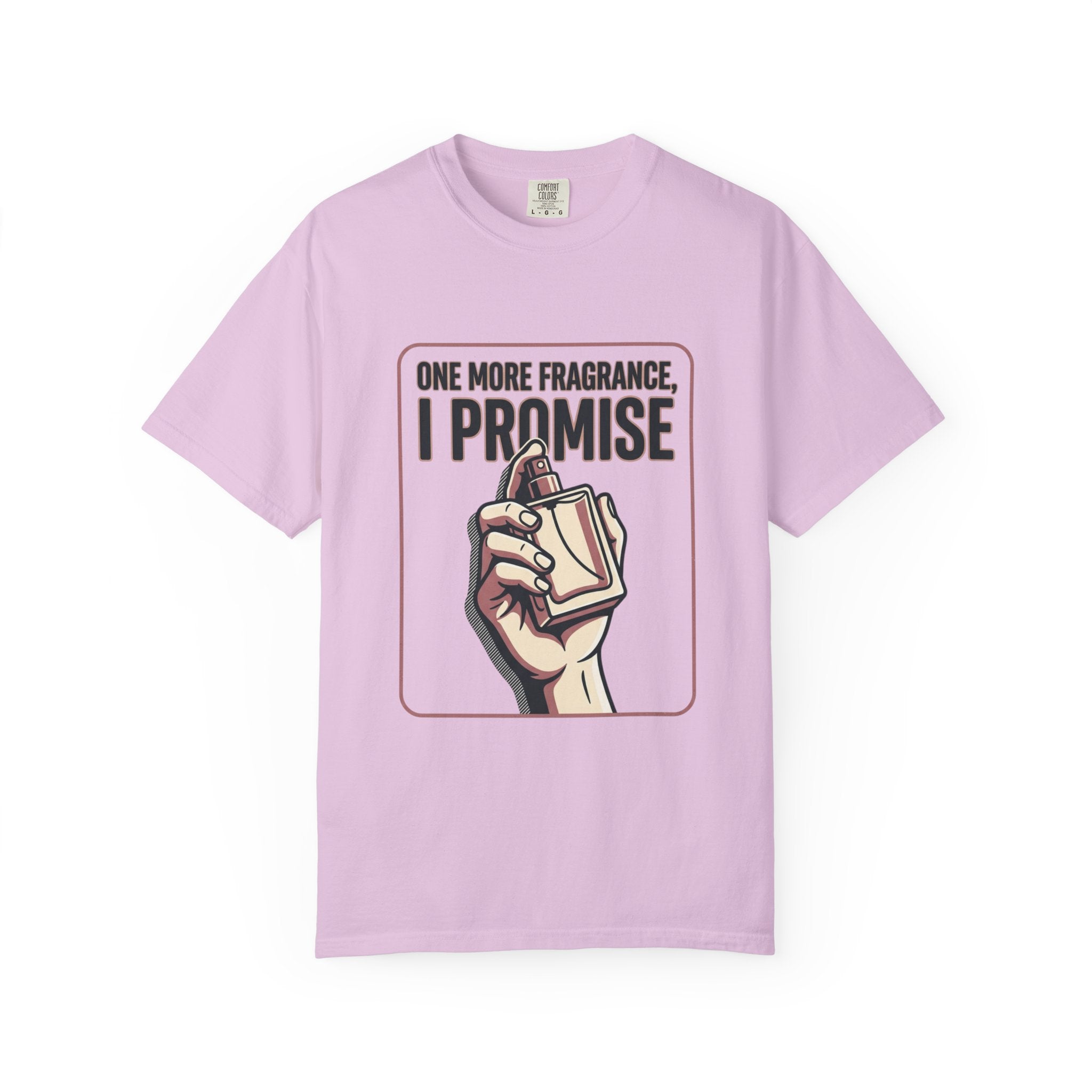 Fragrance Lover T-Shirt — "One More Fragrance, I Promise" Graphic Tee