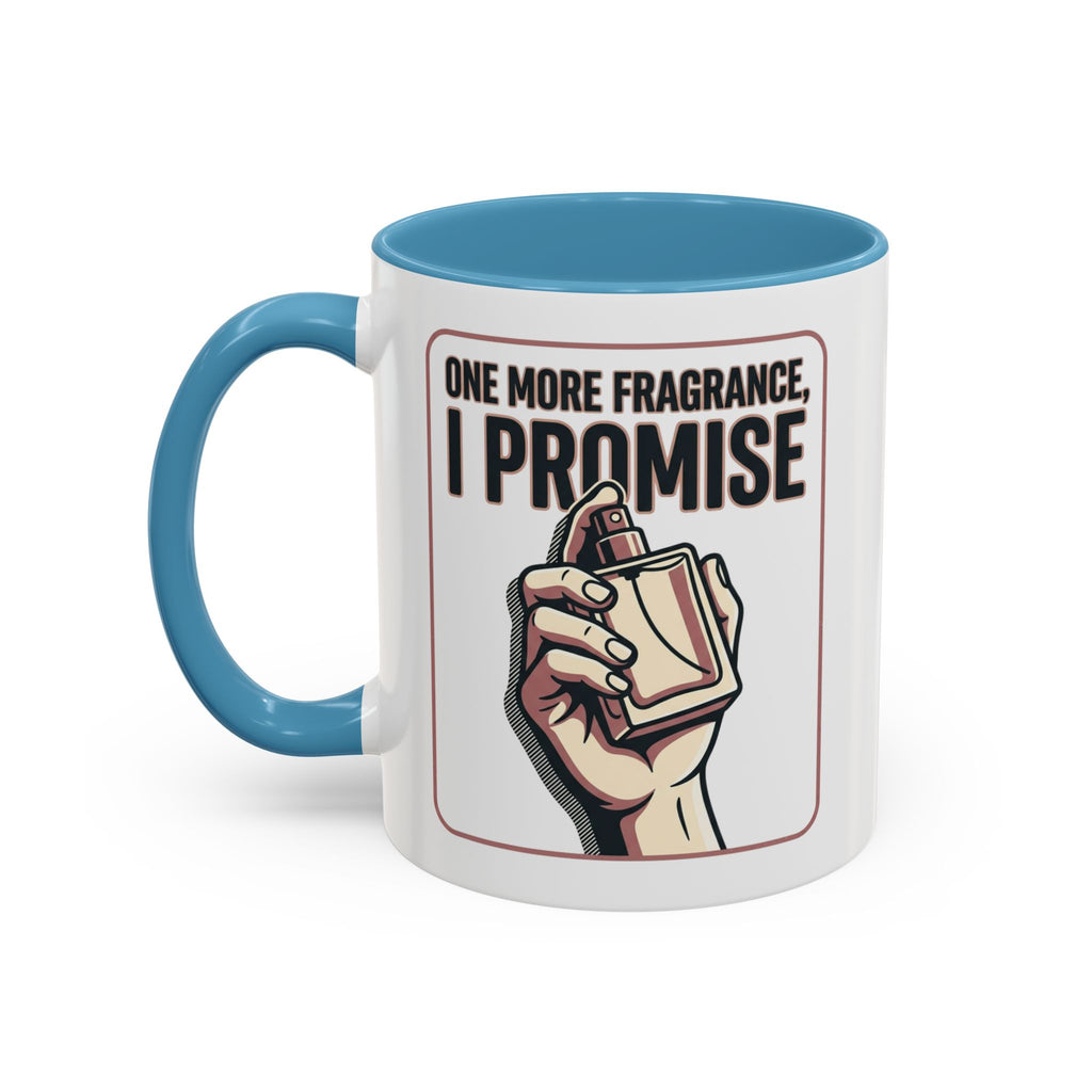Coffee Mug — "One More Fragrance, I Promise" Perfume Lover Accent Mug (11/15oz)