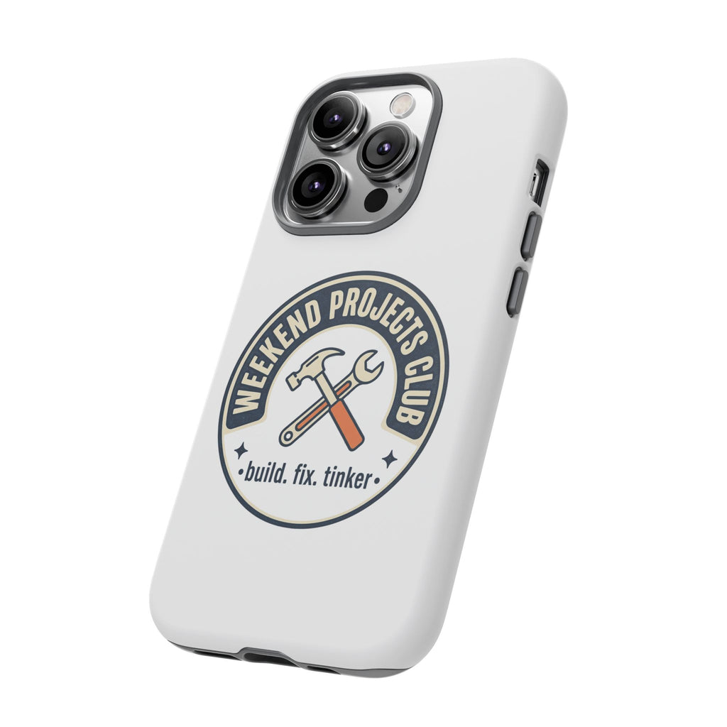 Weekend Projects Club Tough Phone Case — "build. fix. tinker."