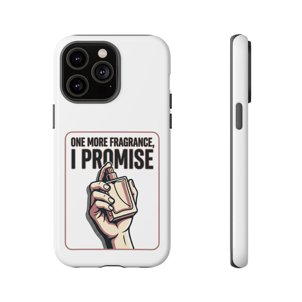 Phone Case — "One More Fragrance I Promise" Perfume Lover Protective Case