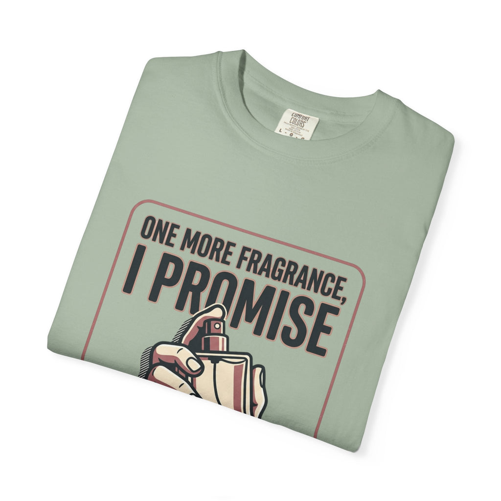 Fragrance Lover T-Shirt — "One More Fragrance, I Promise" Graphic Tee