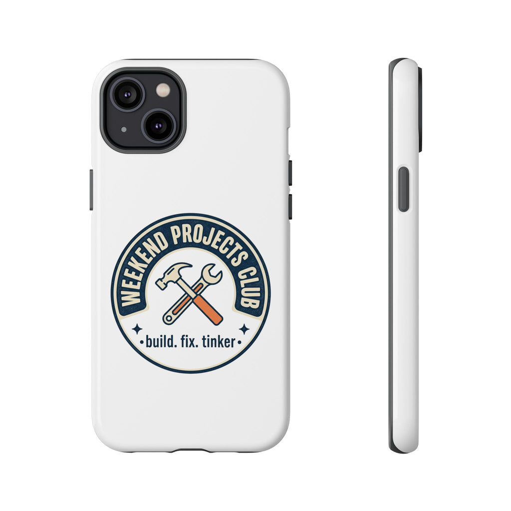 Weekend Projects Club Tough Phone Case — "build. fix. tinker."