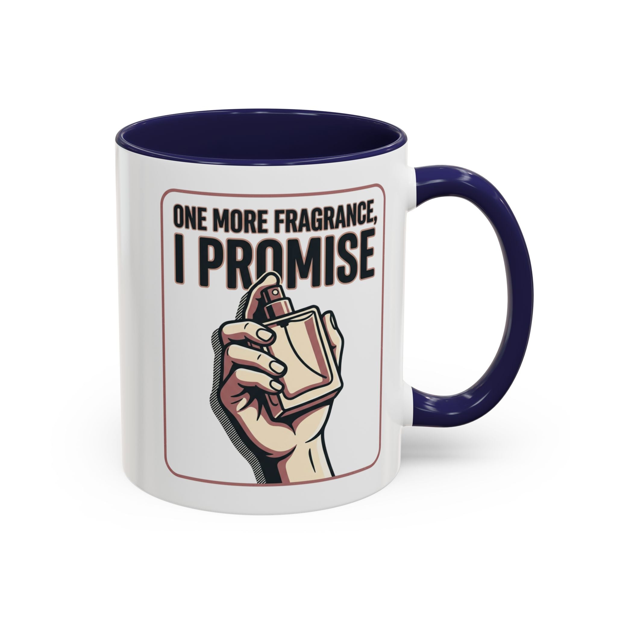 Coffee Mug — "One More Fragrance, I Promise" Perfume Lover Accent Mug (11/15oz)