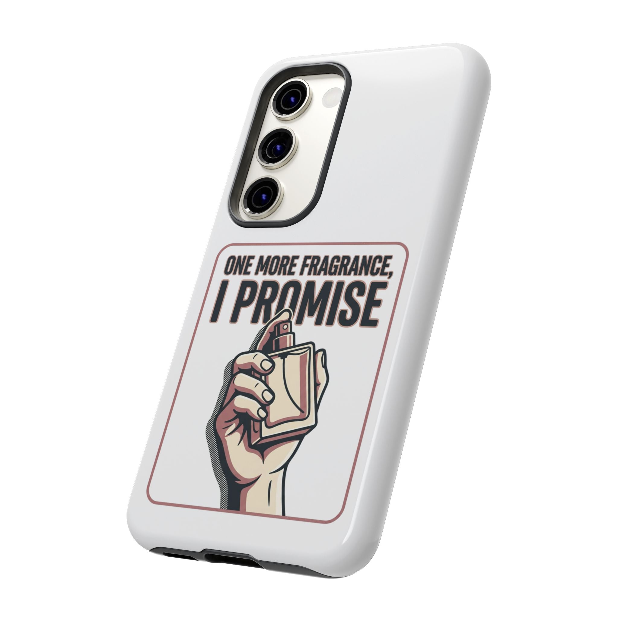 Phone Case — "One More Fragrance I Promise" Perfume Lover Protective Case