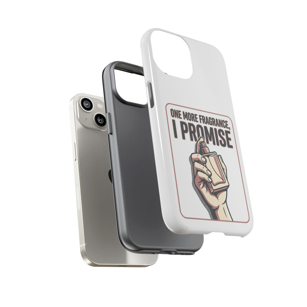 Phone Case — "One More Fragrance I Promise" Perfume Lover Protective Case