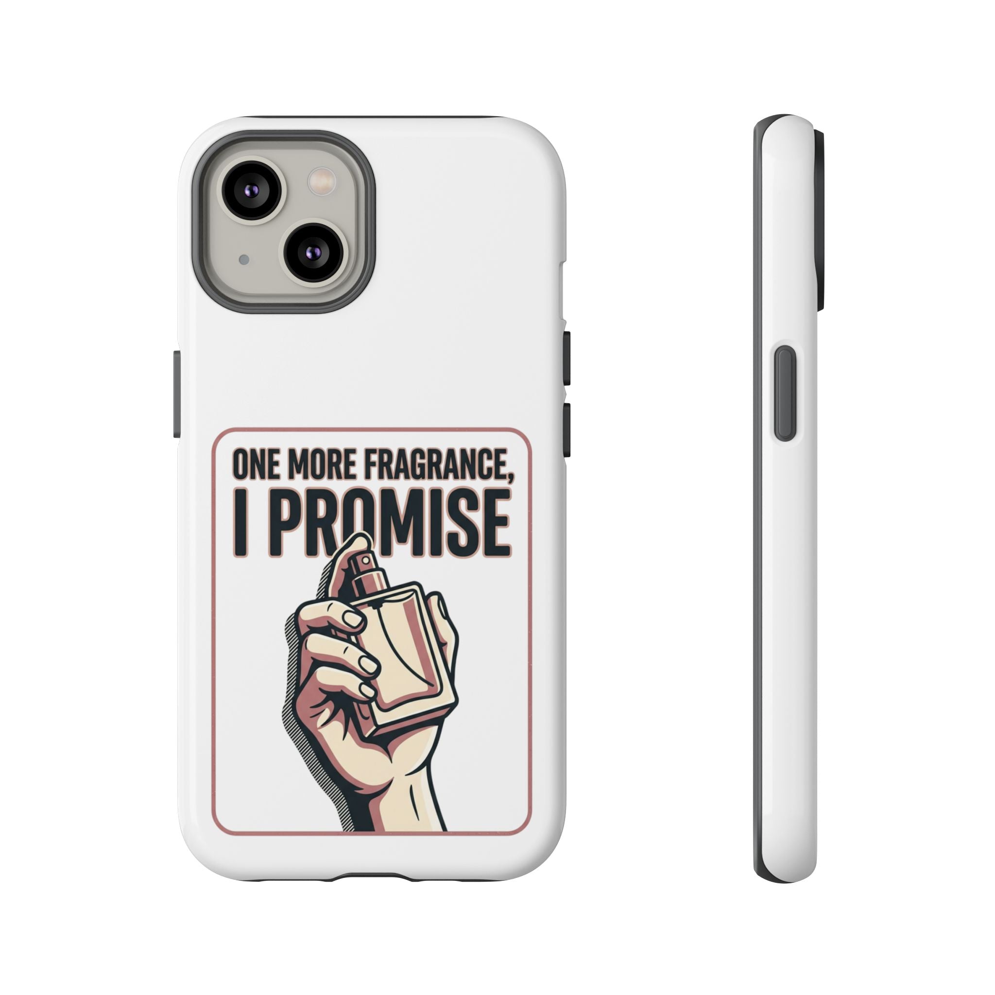 Phone Case — "One More Fragrance I Promise" Perfume Lover Protective Case