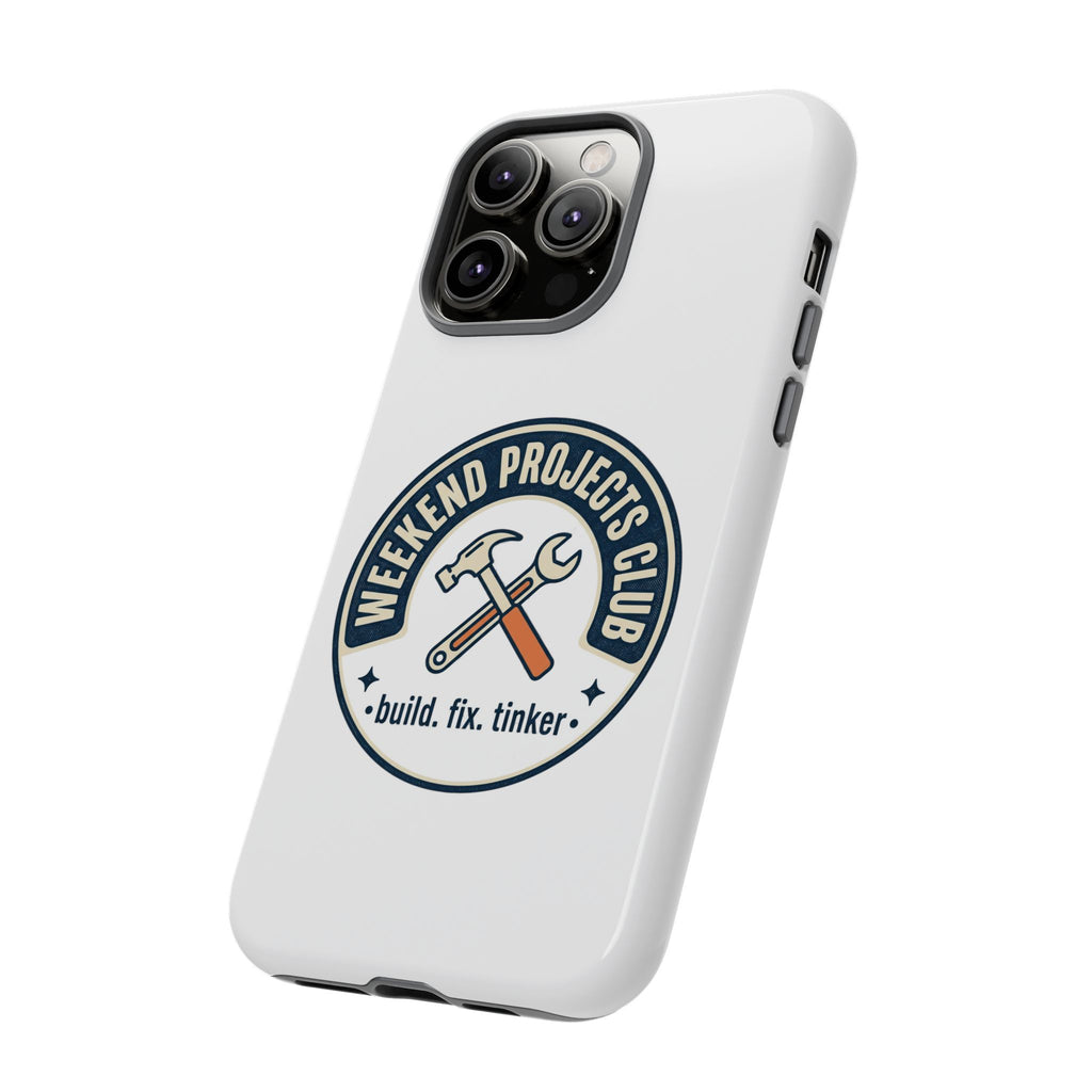 Weekend Projects Club Tough Phone Case — "build. fix. tinker."