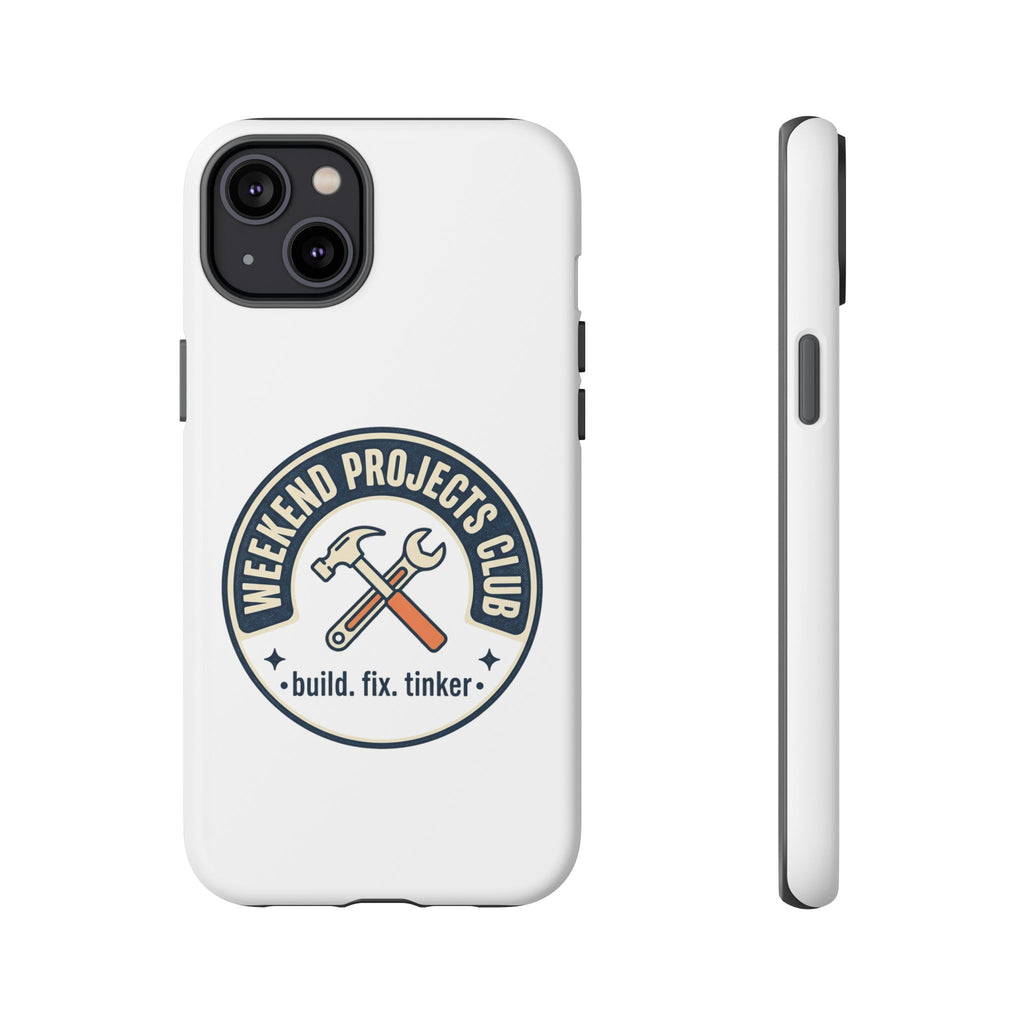 Weekend Projects Club Tough Phone Case — "build. fix. tinker."