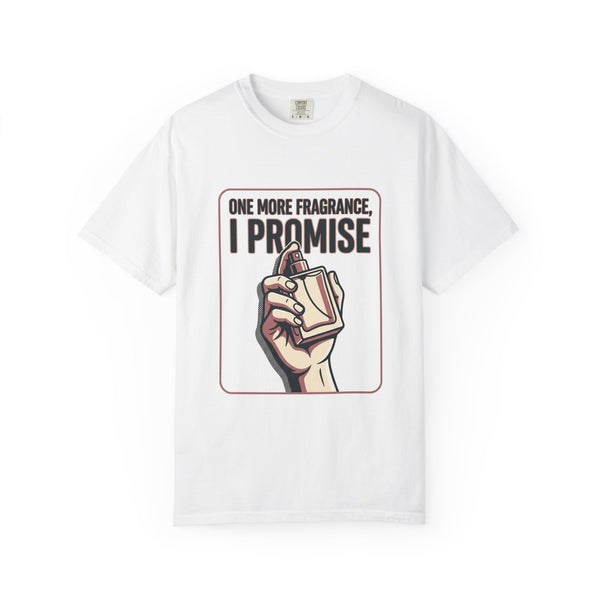 Fragrance Lover T-Shirt — "One More Fragrance, I Promise" Graphic Tee