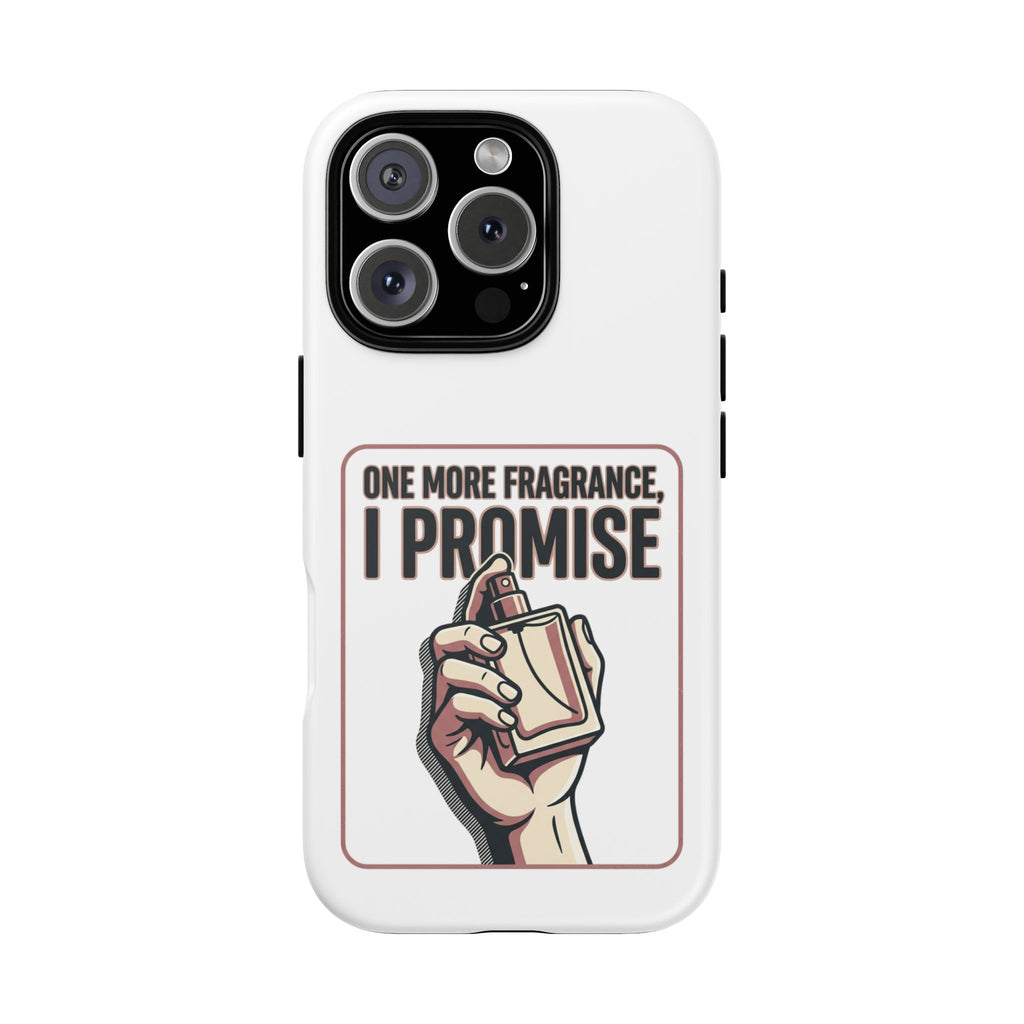 Phone Case — "One More Fragrance I Promise" Perfume Lover Protective Case