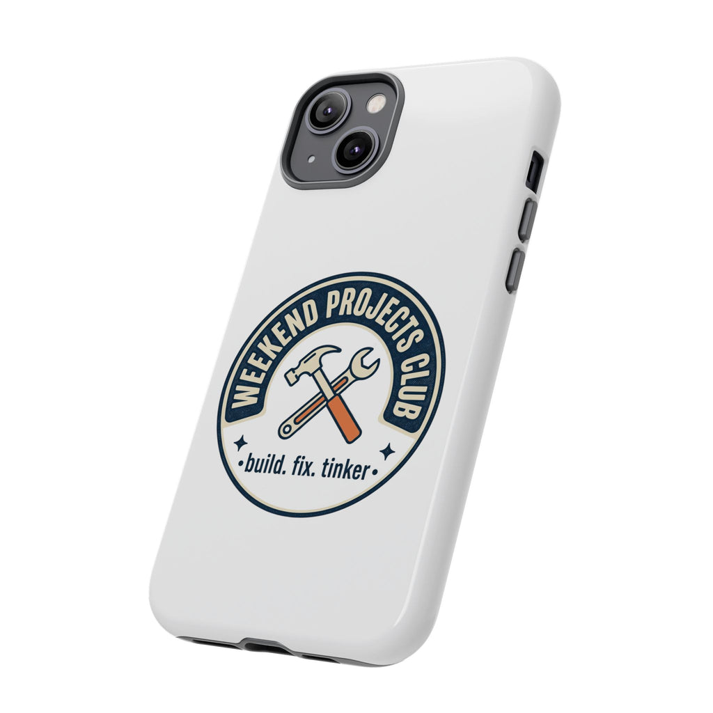 Weekend Projects Club Tough Phone Case — "build. fix. tinker."