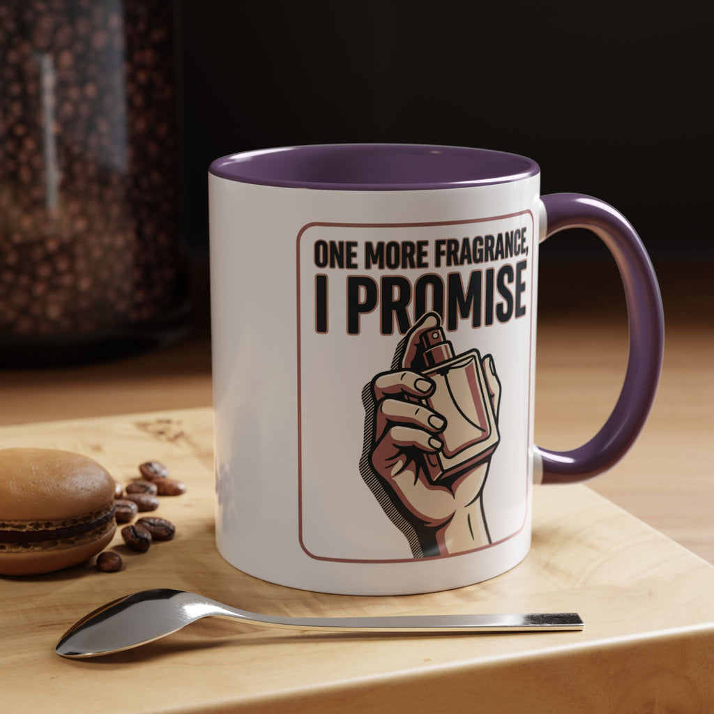 Coffee Mug — "One More Fragrance, I Promise" Perfume Lover Accent Mug (11/15oz)