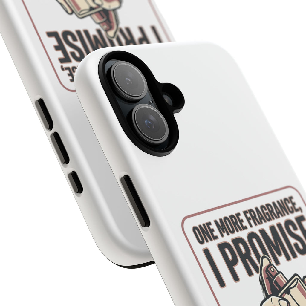 Phone Case — "One More Fragrance I Promise" Perfume Lover Protective Case