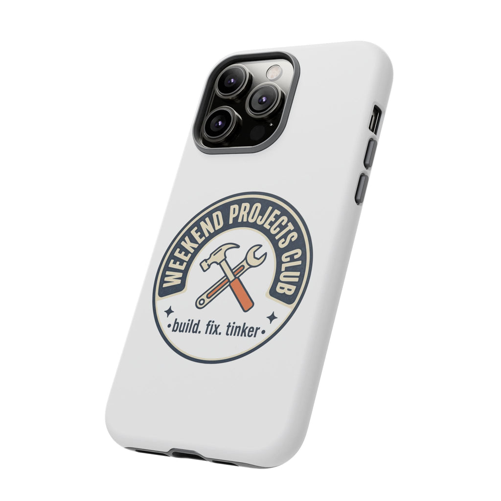 Weekend Projects Club Tough Phone Case — "build. fix. tinker."