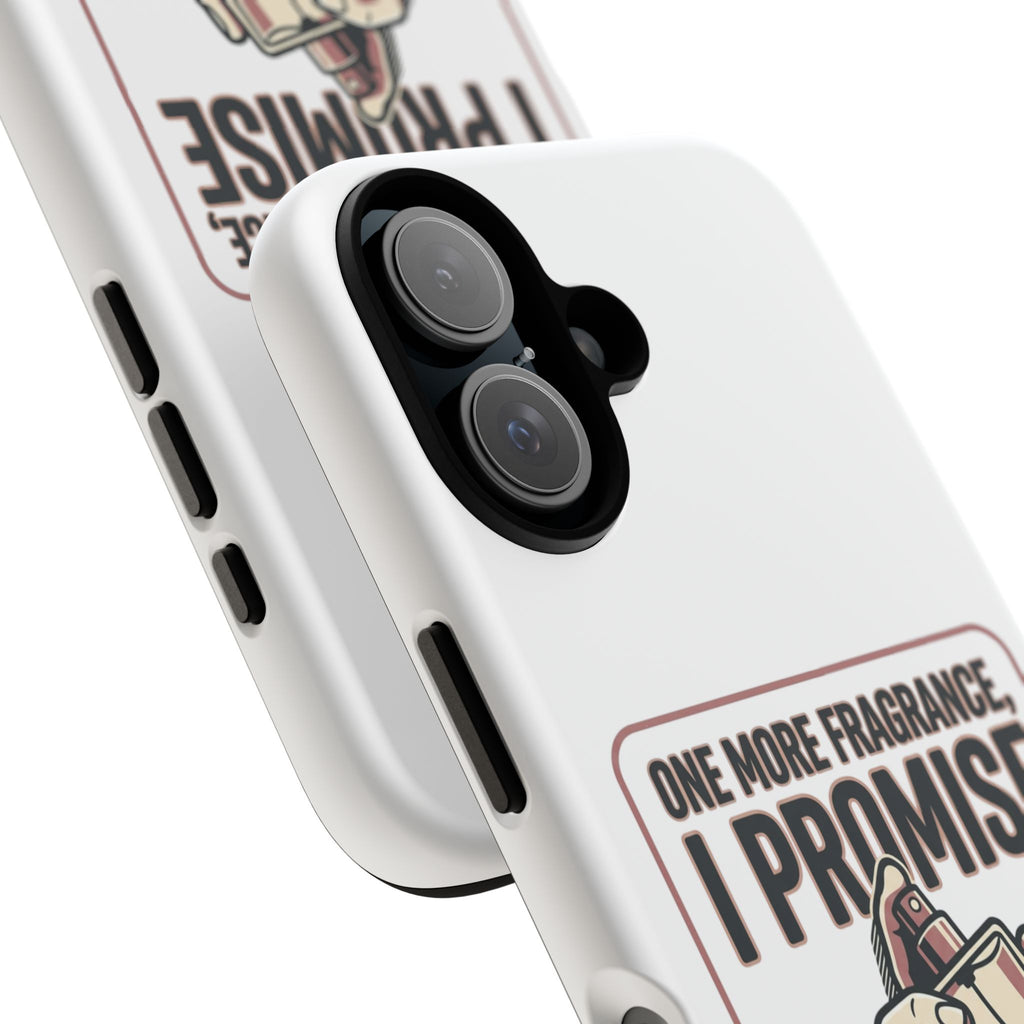 Phone Case — "One More Fragrance I Promise" Perfume Lover Protective Case