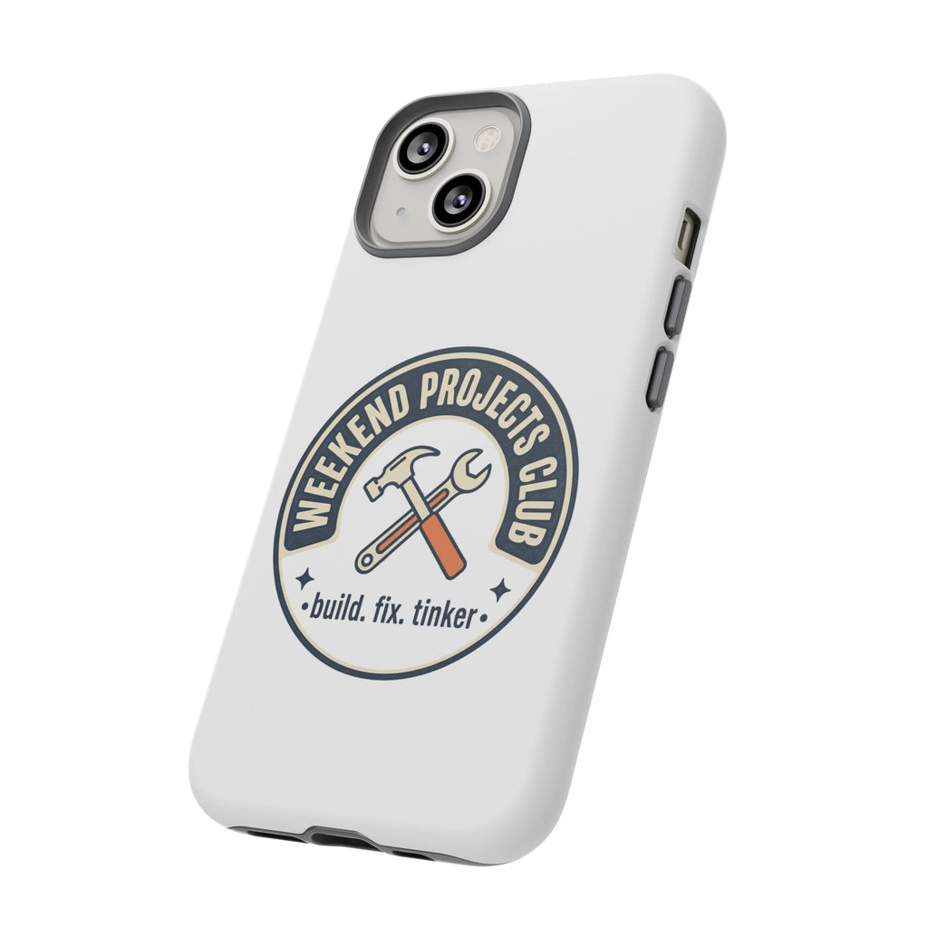 Weekend Projects Club Tough Phone Case — "build. fix. tinker."