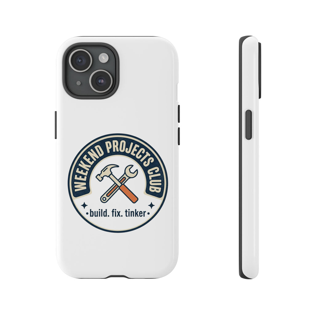 Weekend Projects Club Tough Phone Case — "build. fix. tinker."