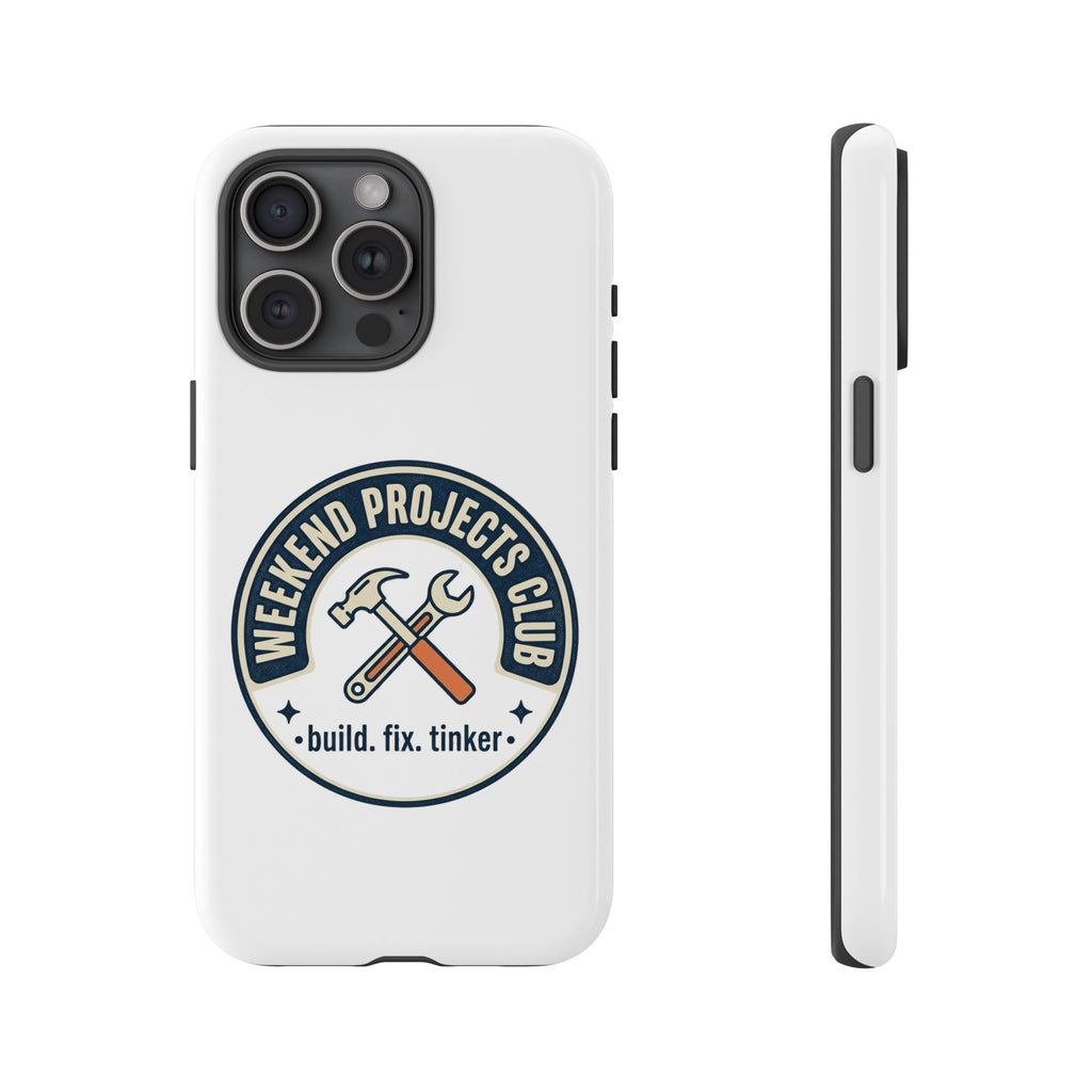 Weekend Projects Club Tough Phone Case — "build. fix. tinker."