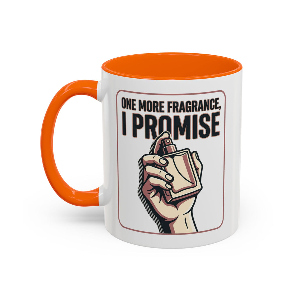 Coffee Mug — "One More Fragrance, I Promise" Perfume Lover Accent Mug (11/15oz)