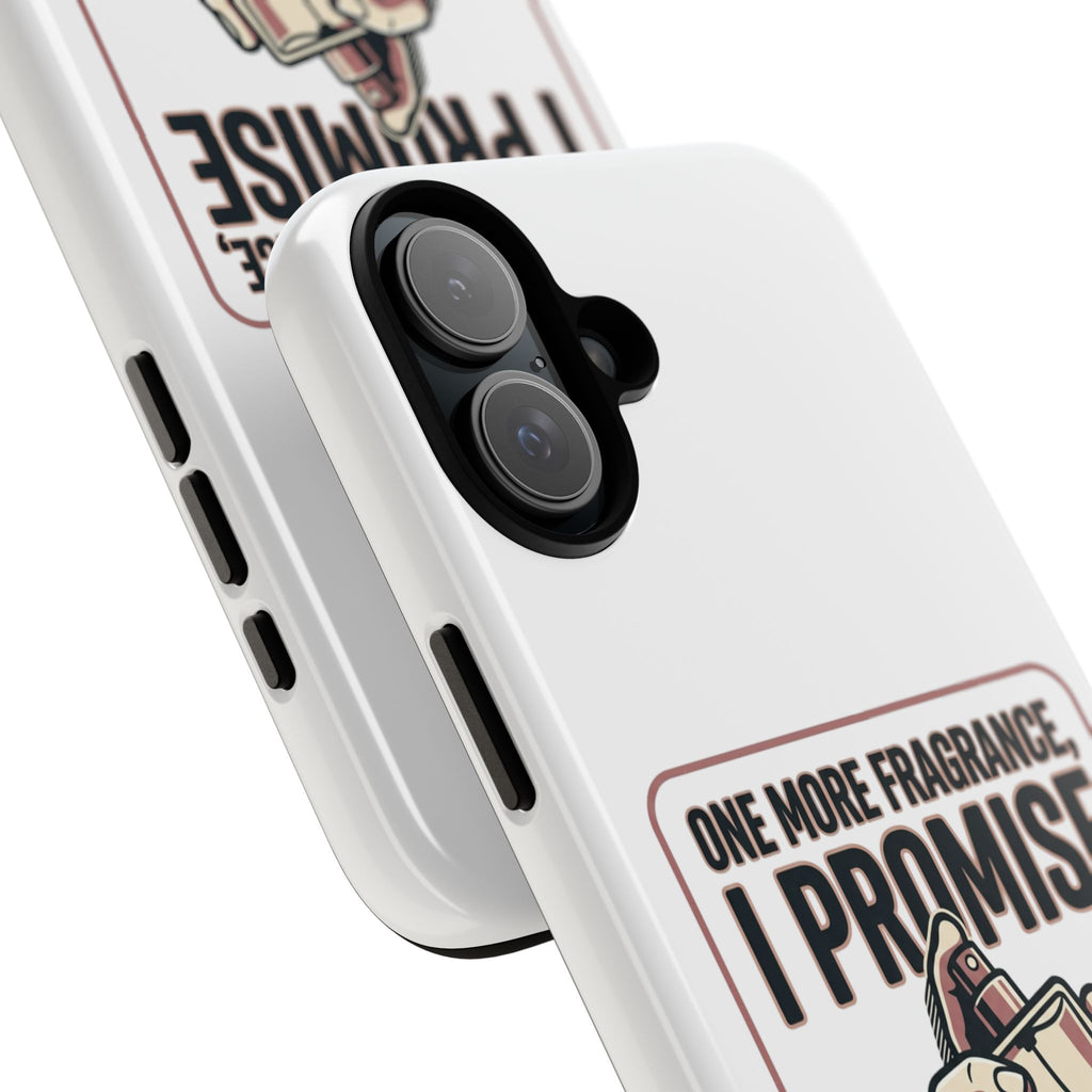 Phone Case — "One More Fragrance I Promise" Perfume Lover Protective Case