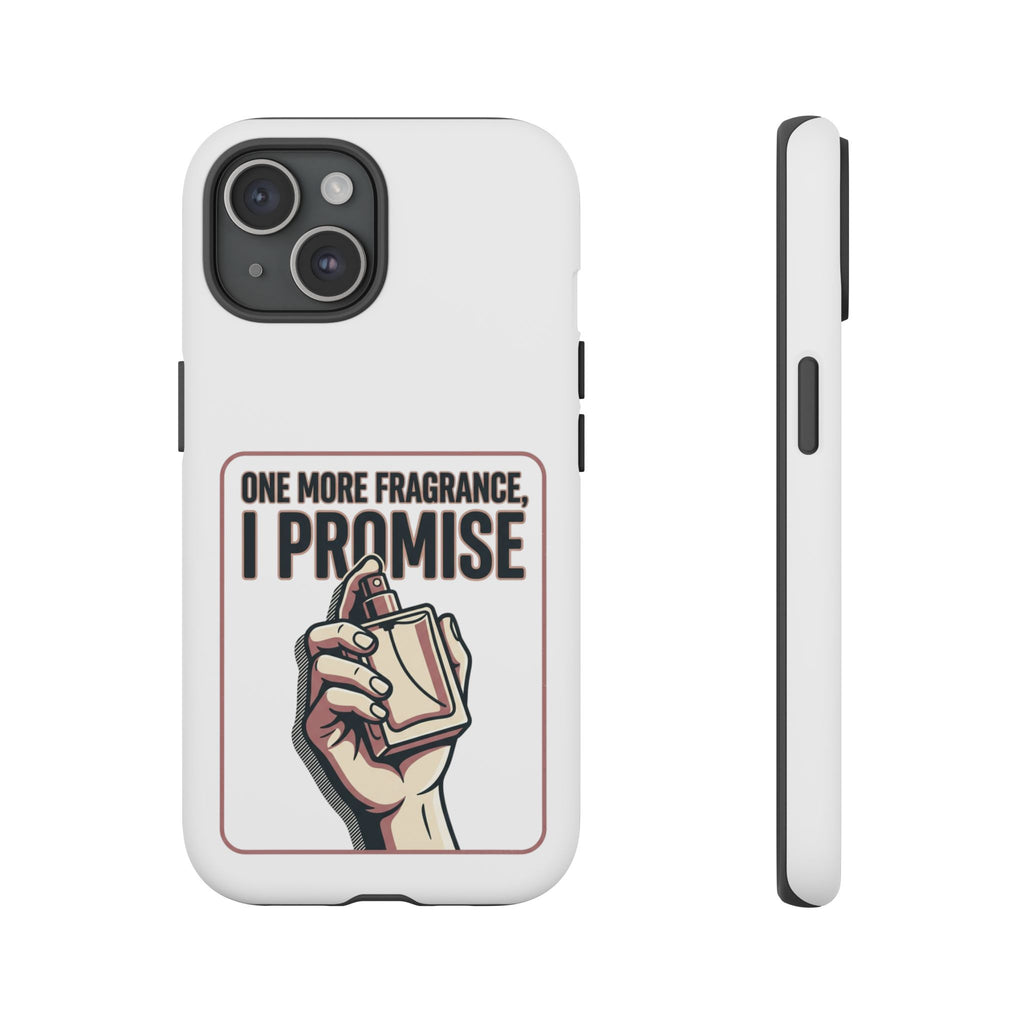 Phone Case — "One More Fragrance I Promise" Perfume Lover Protective Case