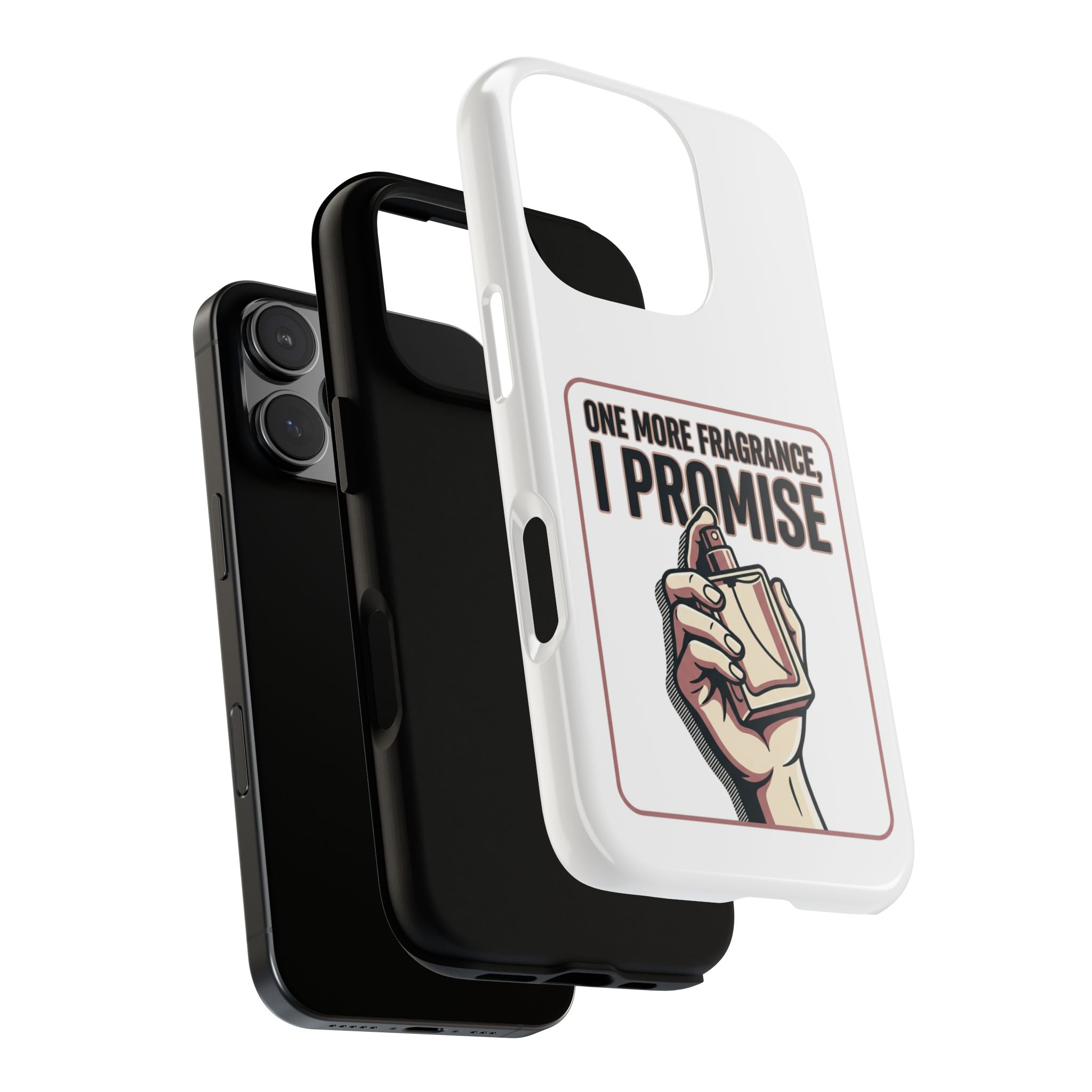 Phone Case — "One More Fragrance I Promise" Perfume Lover Protective Case