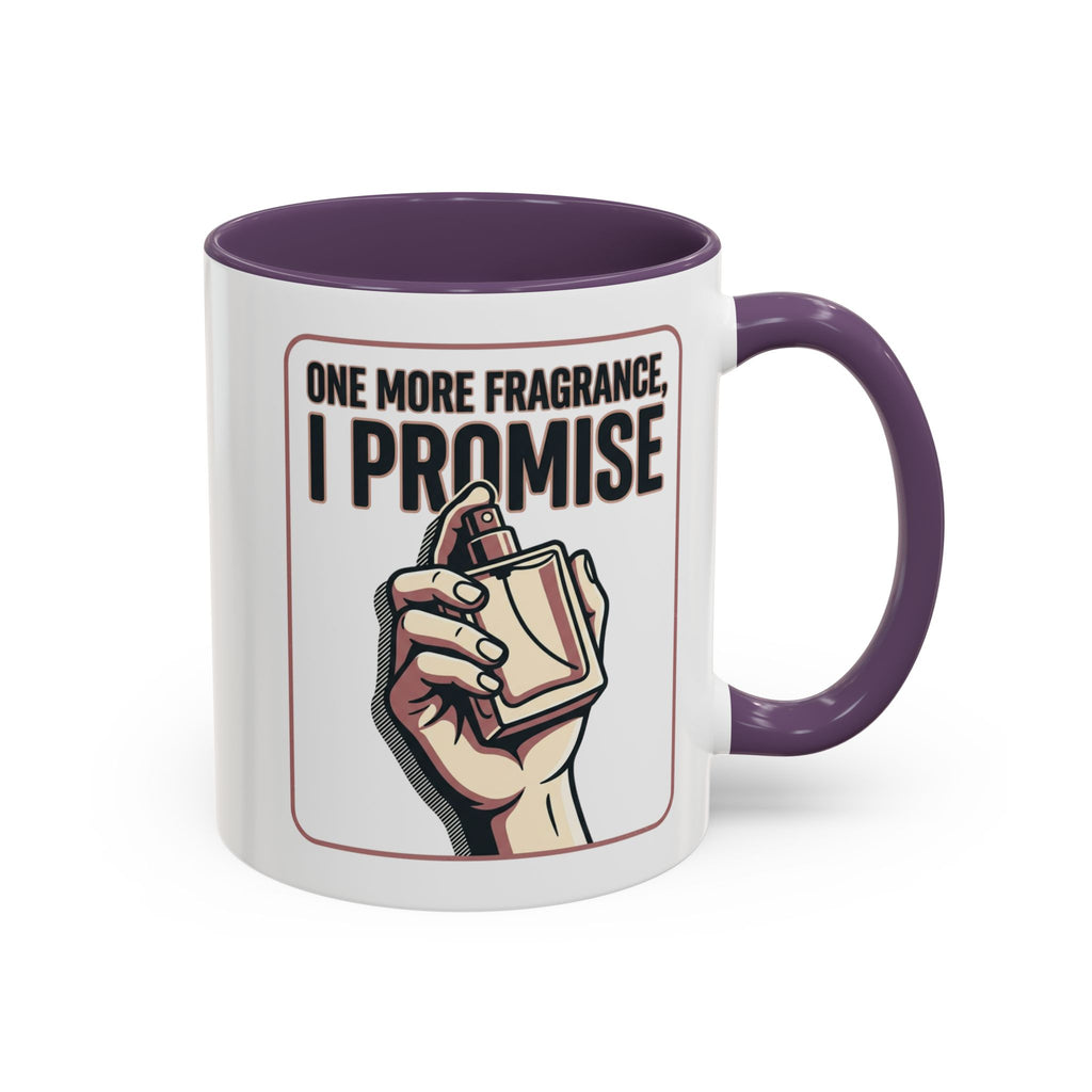 Coffee Mug — "One More Fragrance, I Promise" Perfume Lover Accent Mug (11/15oz)