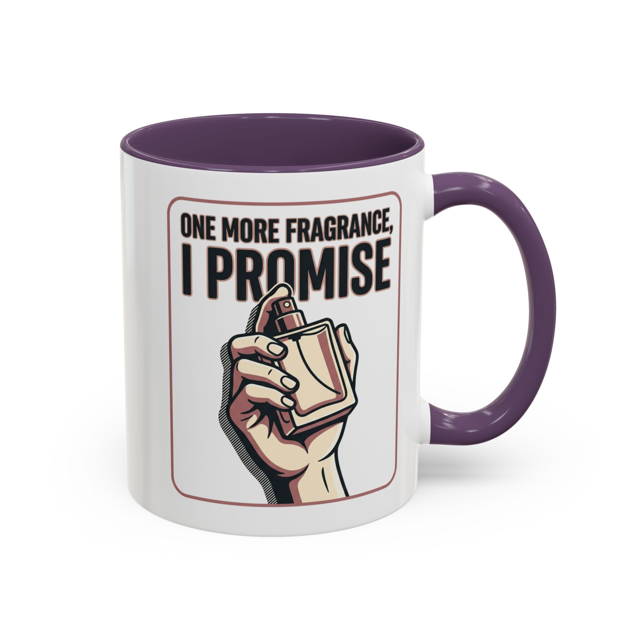 Coffee Mug — "One More Fragrance, I Promise" Perfume Lover Accent Mug (11/15oz)