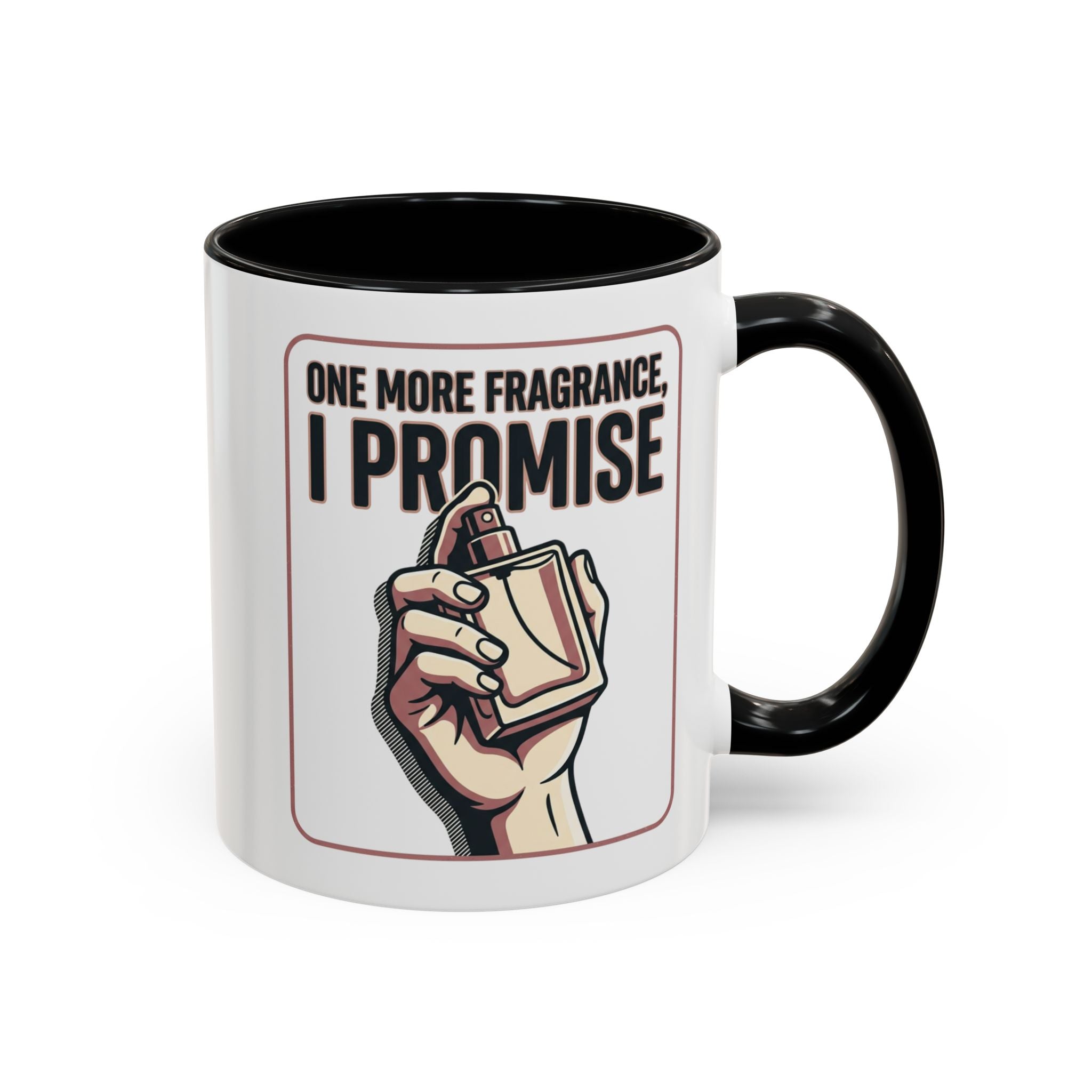Coffee Mug — "One More Fragrance, I Promise" Perfume Lover Accent Mug (11/15oz)