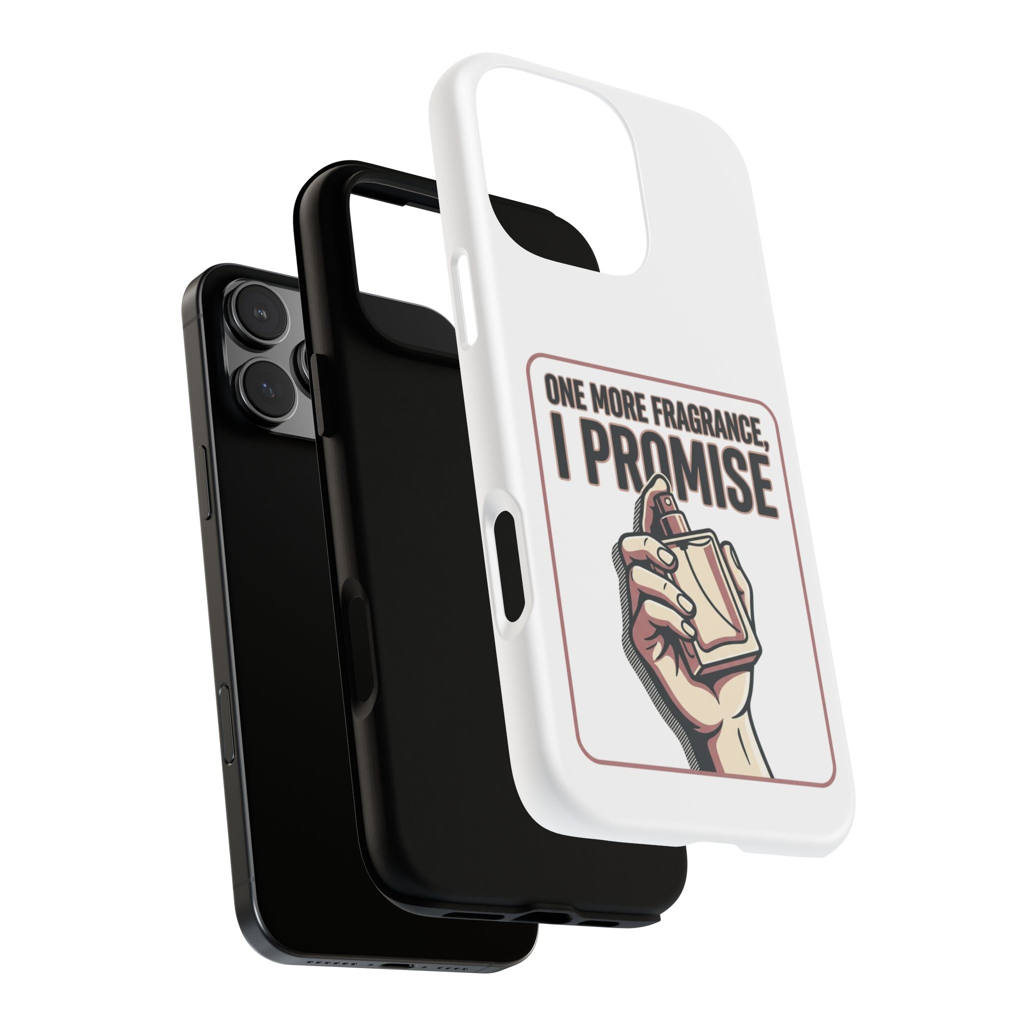 Phone Case — "One More Fragrance I Promise" Perfume Lover Protective Case