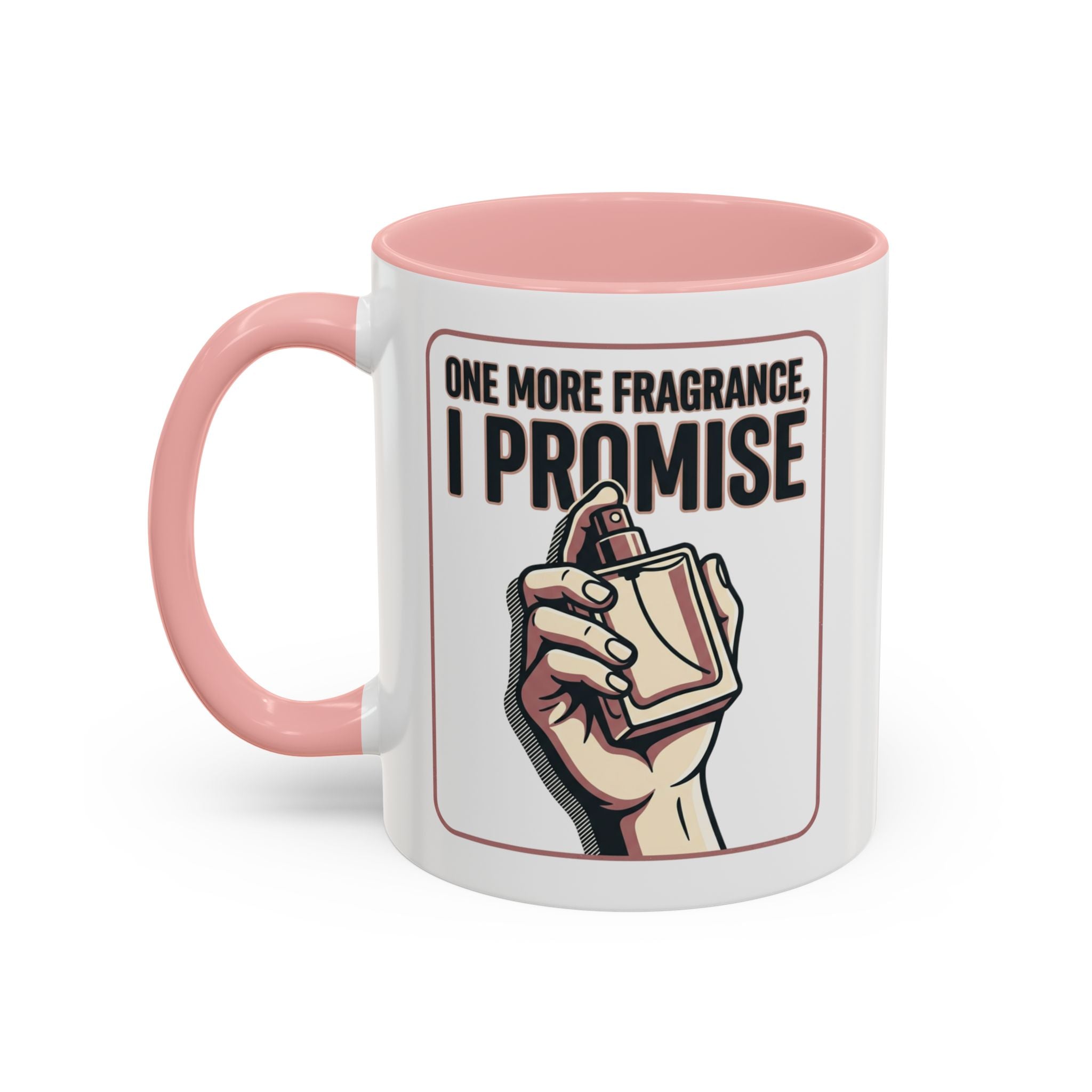 Coffee Mug — "One More Fragrance, I Promise" Perfume Lover Accent Mug (11/15oz)