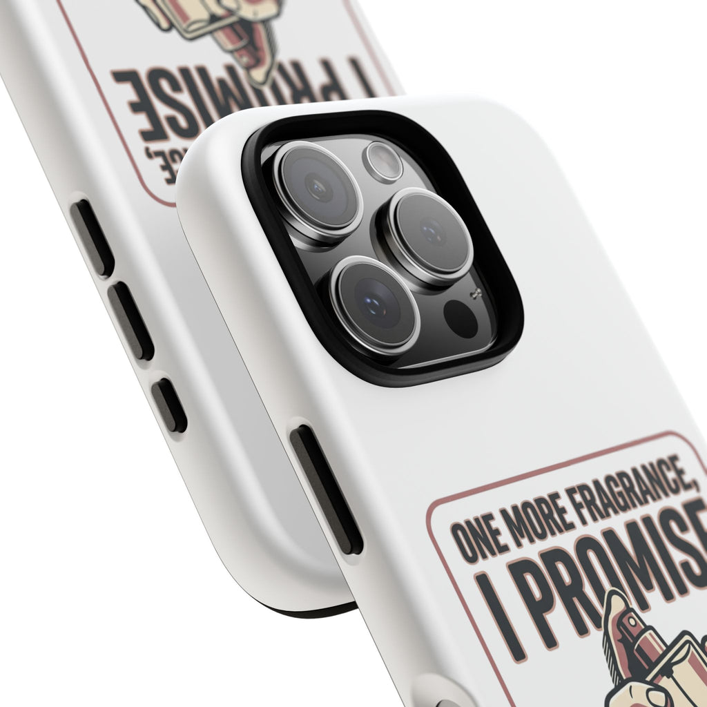 Phone Case — "One More Fragrance I Promise" Perfume Lover Protective Case