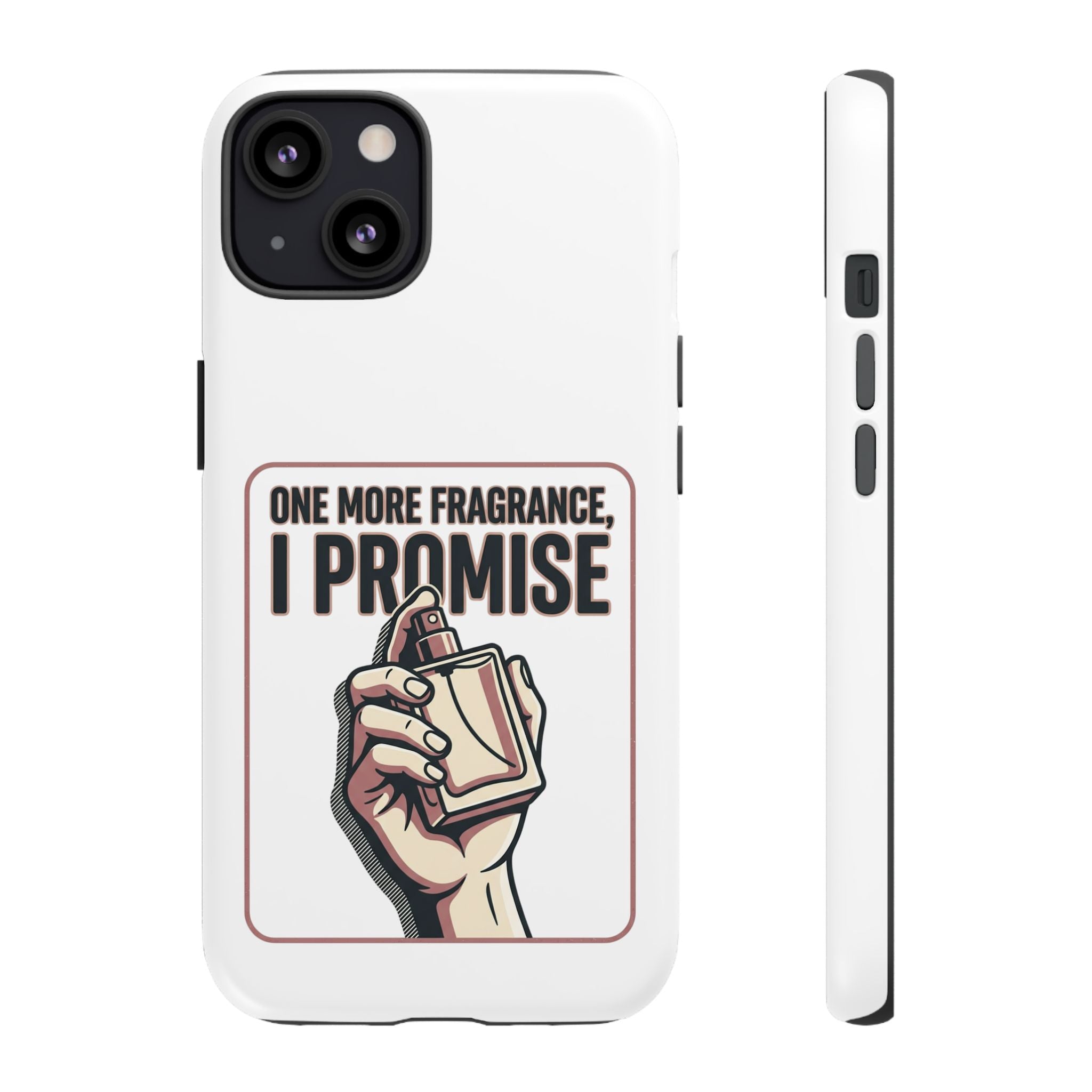 Phone Case — "One More Fragrance I Promise" Perfume Lover Protective Case