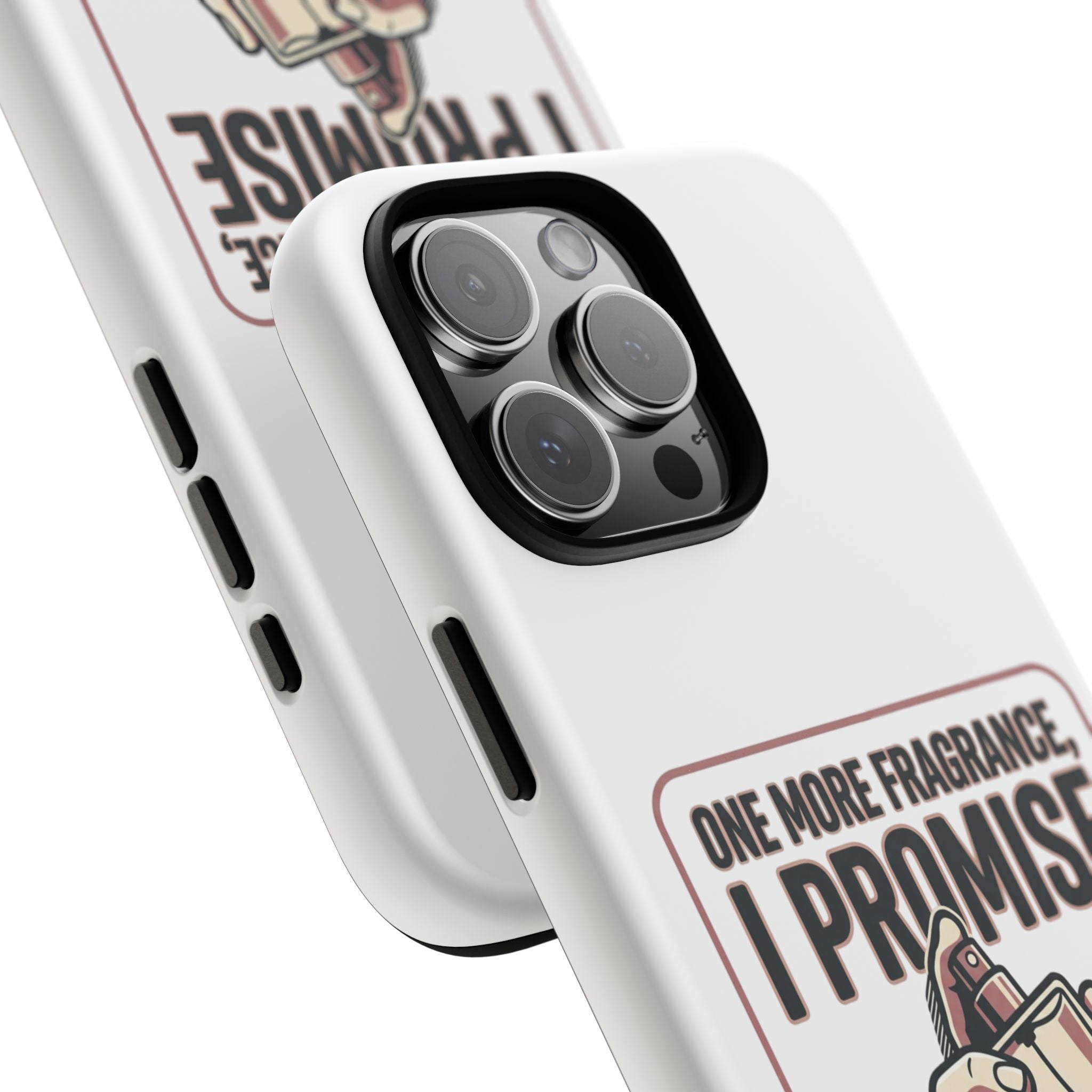 Phone Case — "One More Fragrance I Promise" Perfume Lover Protective Case