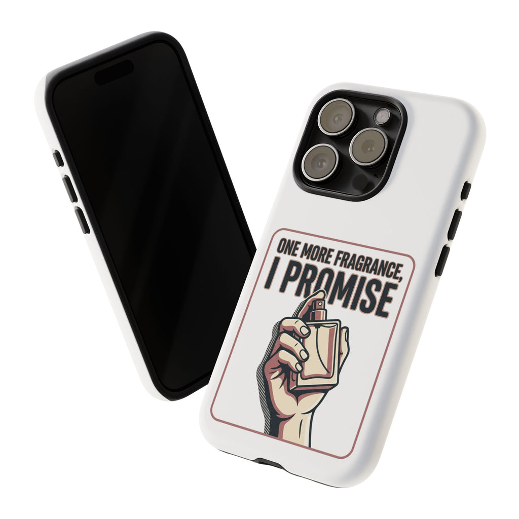 Phone Case — "One More Fragrance I Promise" Perfume Lover Protective Case