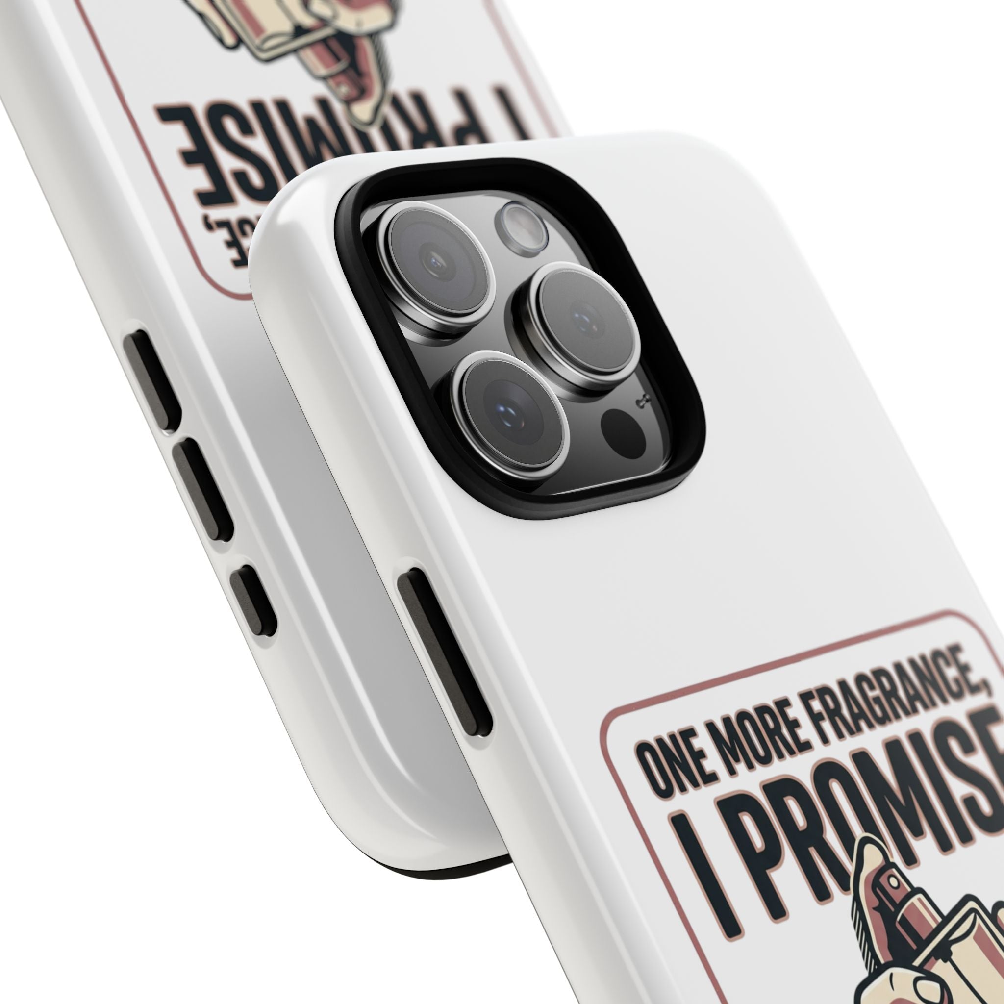 Phone Case — "One More Fragrance I Promise" Perfume Lover Protective Case