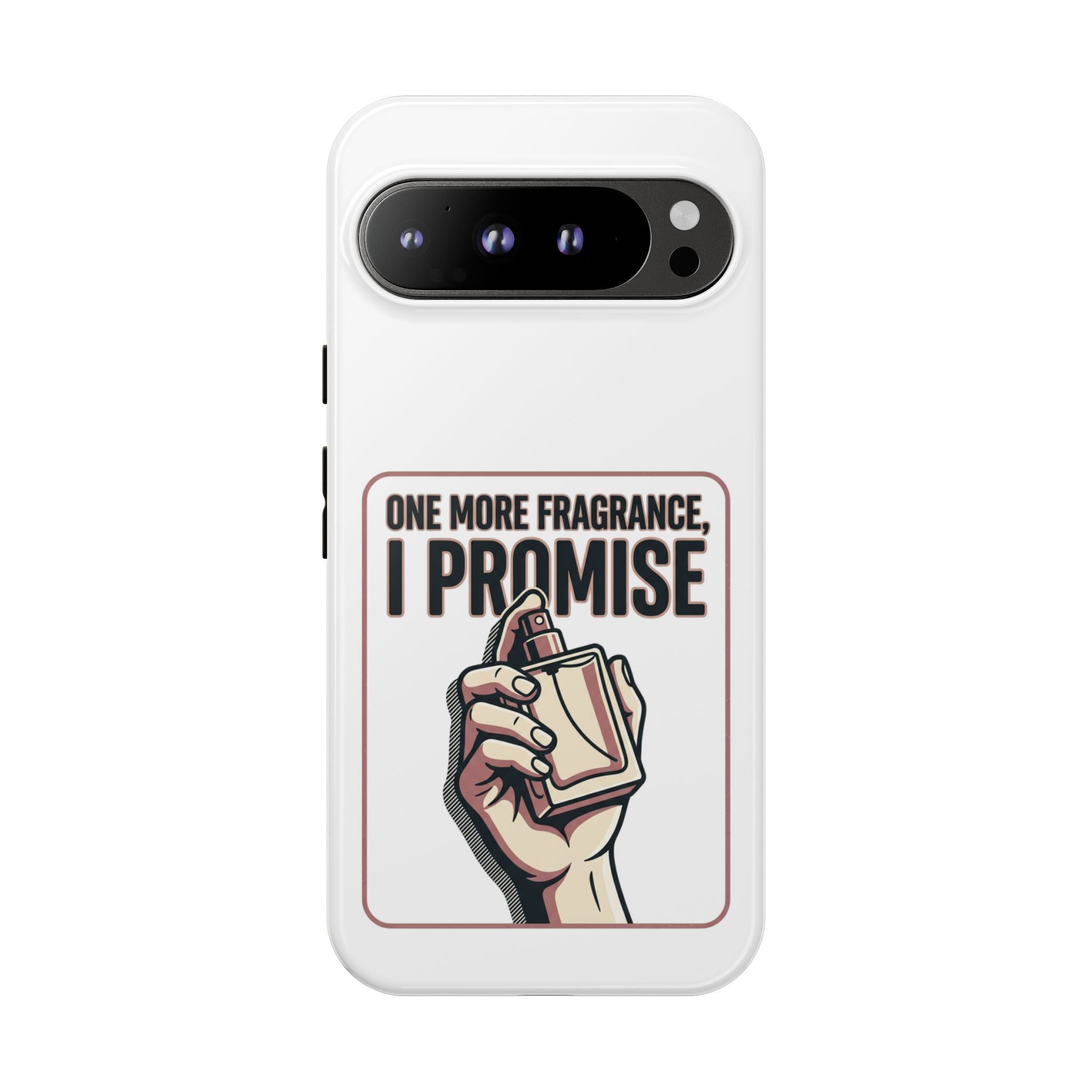 Phone Case — "One More Fragrance I Promise" Perfume Lover Protective Case
