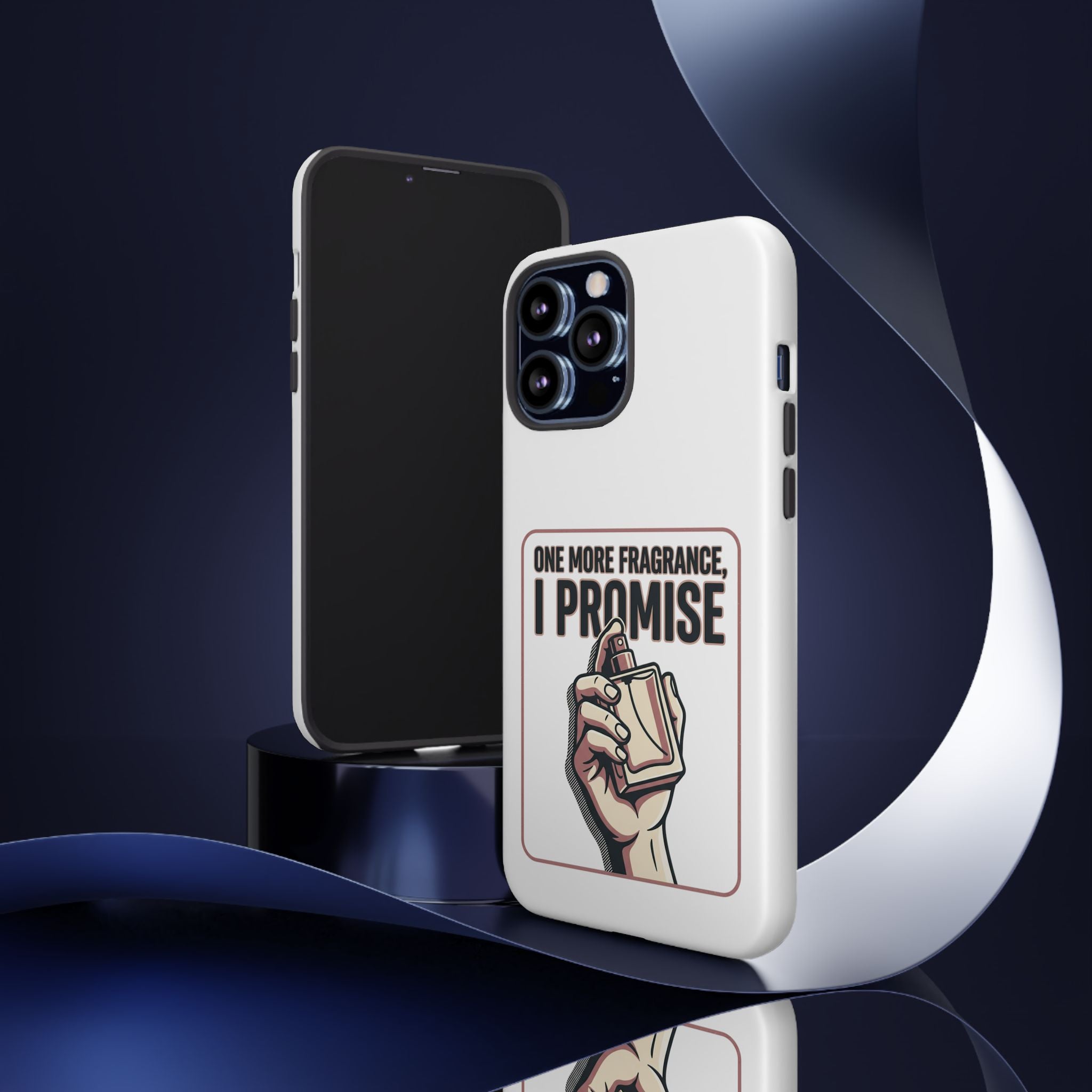 Phone Case — "One More Fragrance I Promise" Perfume Lover Protective Case