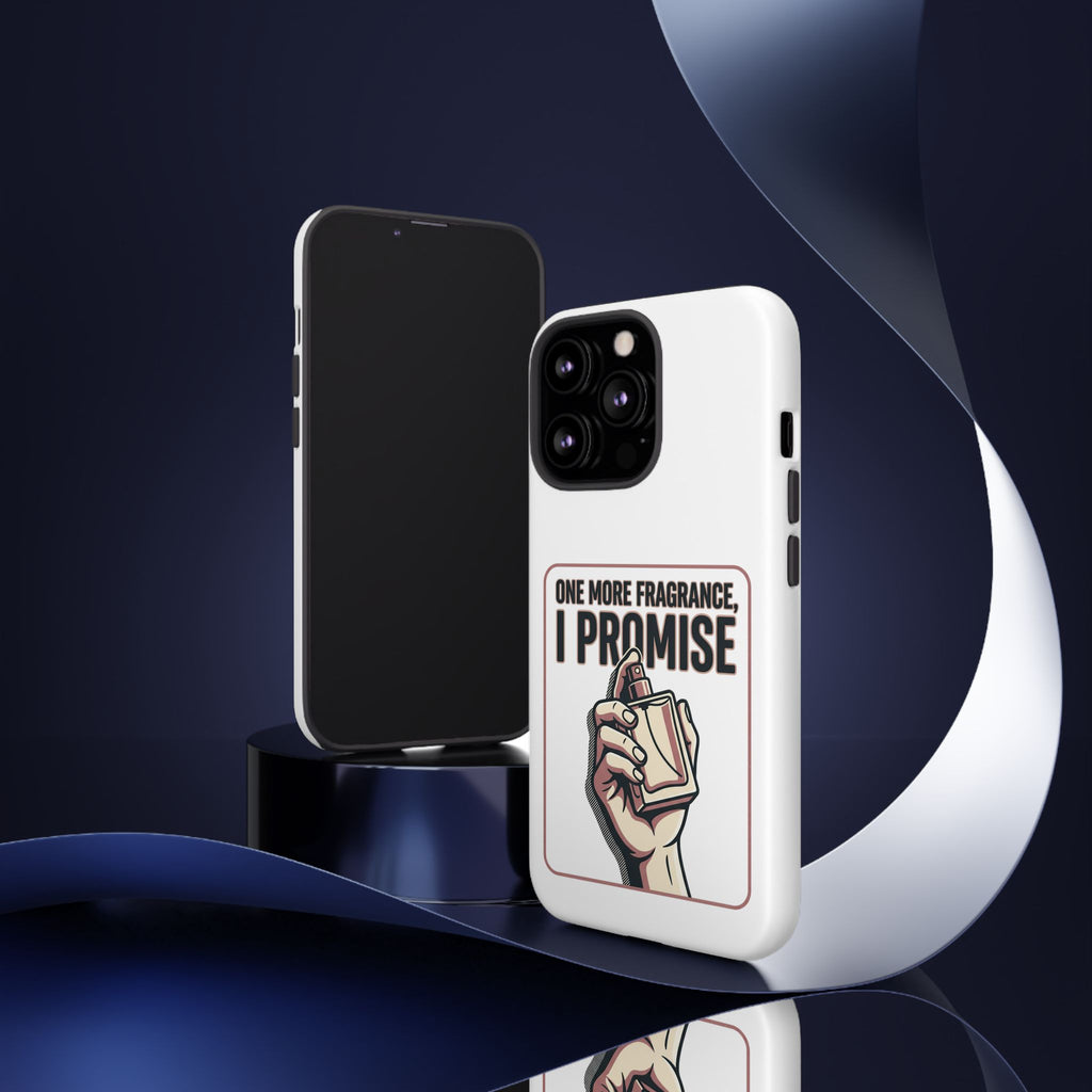 Phone Case — "One More Fragrance I Promise" Perfume Lover Protective Case