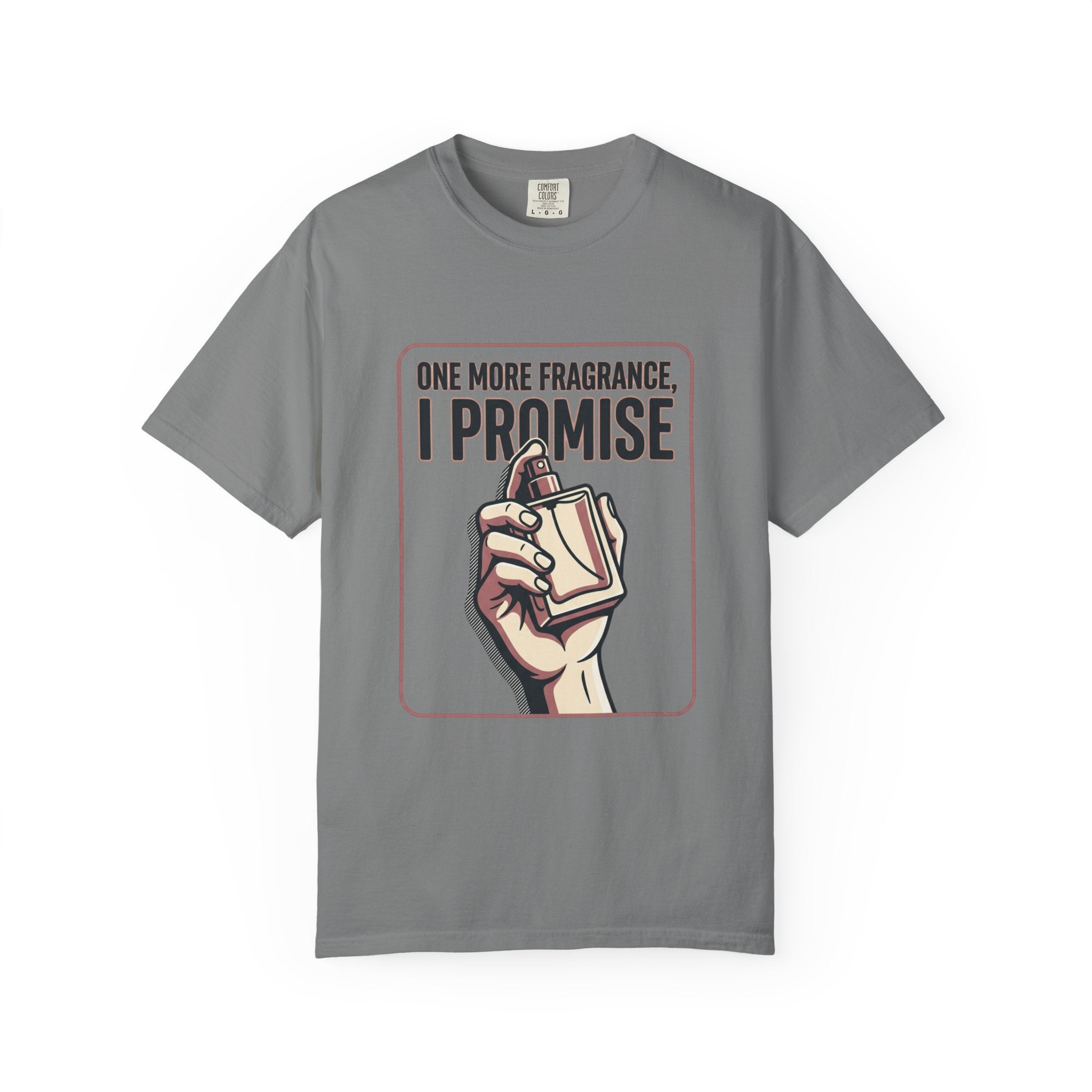 Fragrance Lover T-Shirt — "One More Fragrance, I Promise" Graphic Tee
