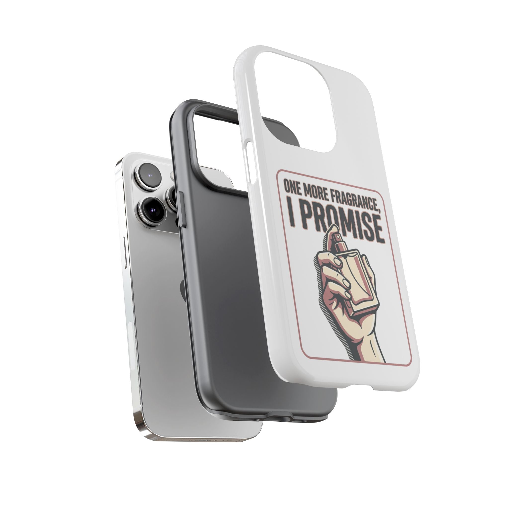 Phone Case — "One More Fragrance I Promise" Perfume Lover Protective Case