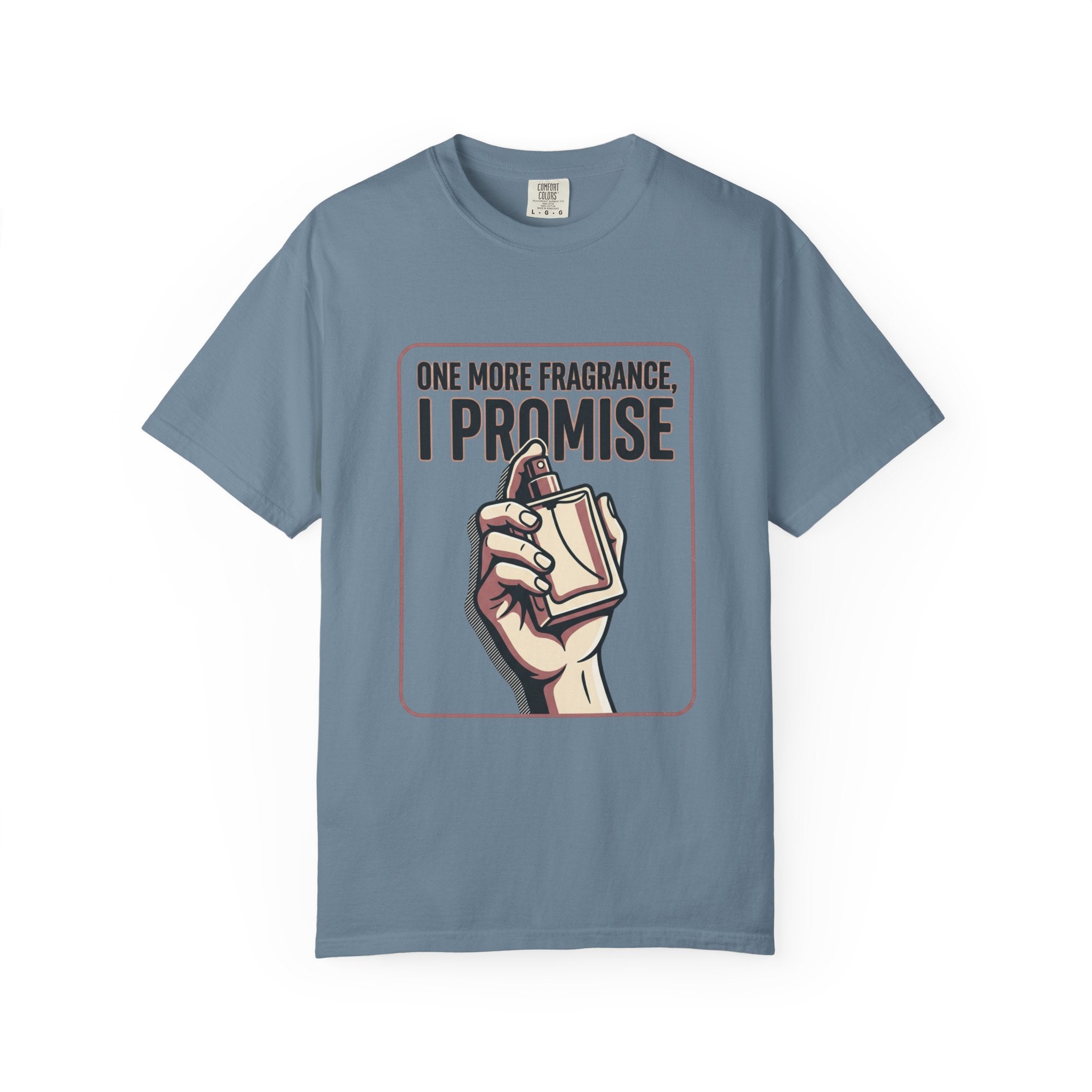Fragrance Lover T-Shirt — "One More Fragrance, I Promise" Graphic Tee