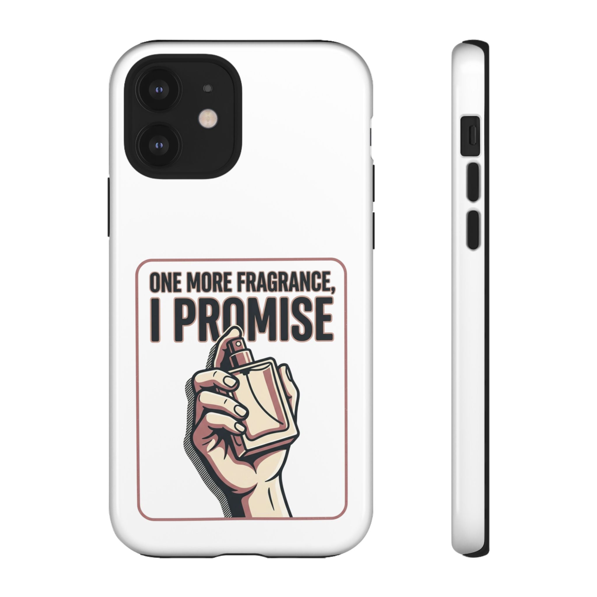 Phone Case — "One More Fragrance I Promise" Perfume Lover Protective Case