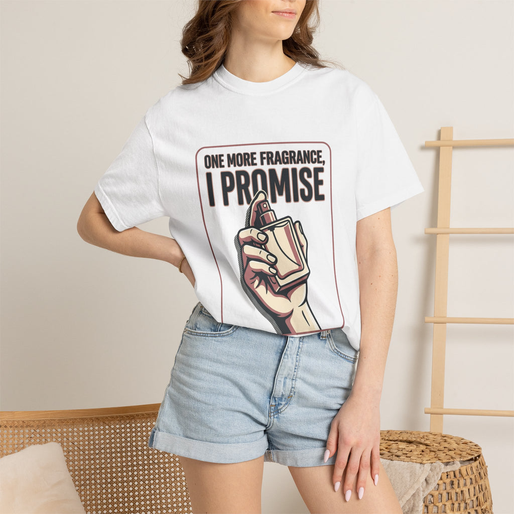 Fragrance Lover T-Shirt — "One More Fragrance, I Promise" Graphic Tee