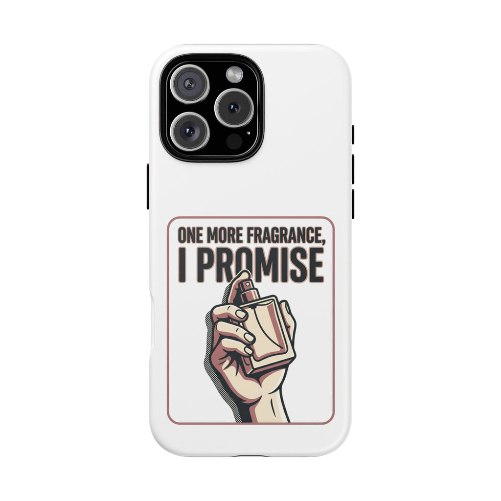 Phone Case — "One More Fragrance I Promise" Perfume Lover Protective Case