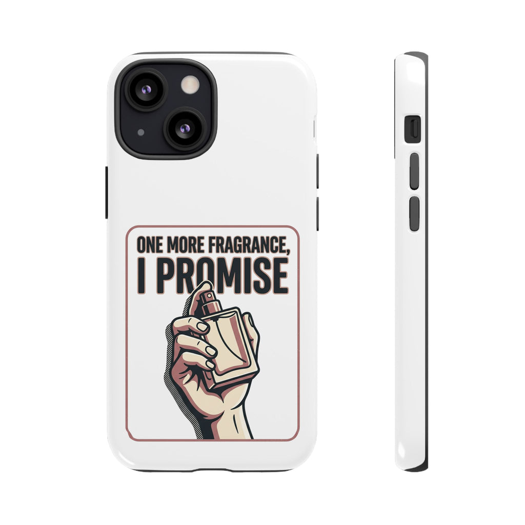 Phone Case — "One More Fragrance I Promise" Perfume Lover Protective Case
