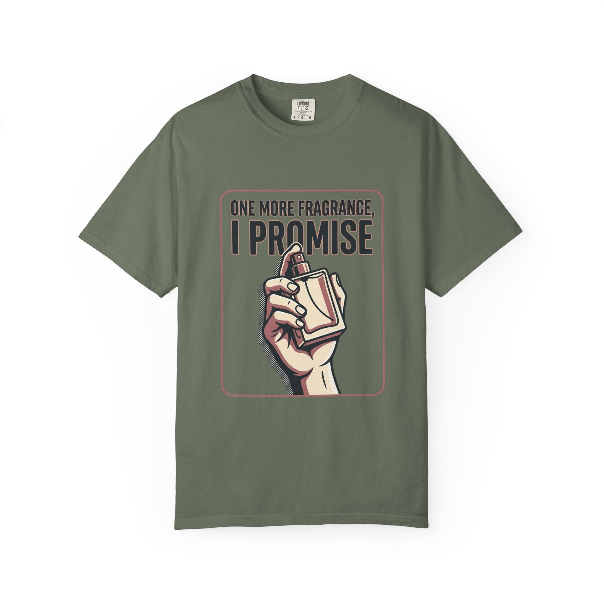 Fragrance Lover T-Shirt — "One More Fragrance, I Promise" Graphic Tee