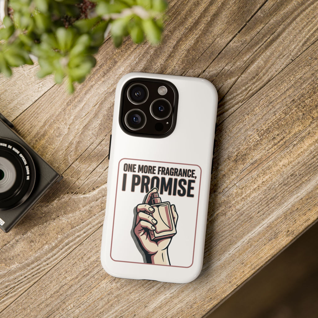 Phone Case — "One More Fragrance I Promise" Perfume Lover Protective Case