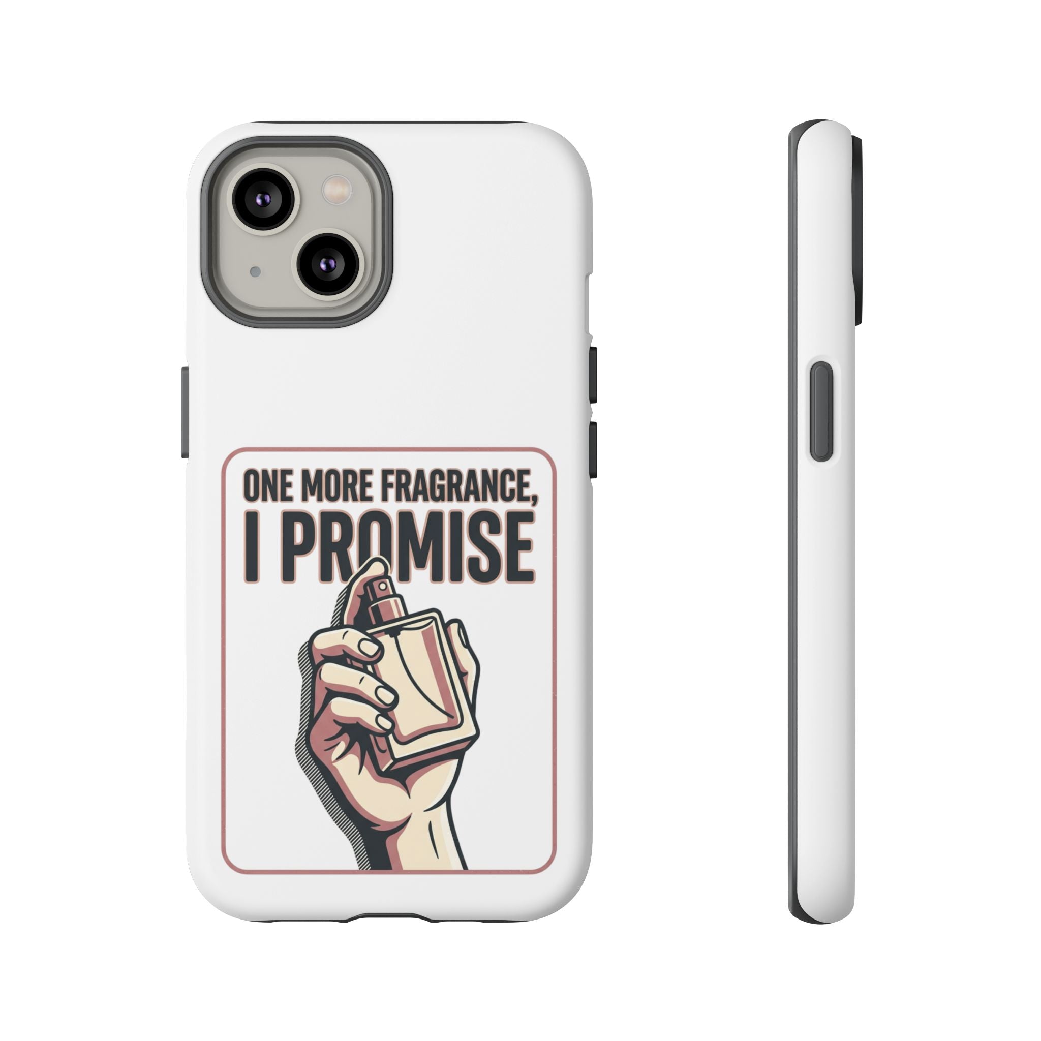 Phone Case — "One More Fragrance I Promise" Perfume Lover Protective Case