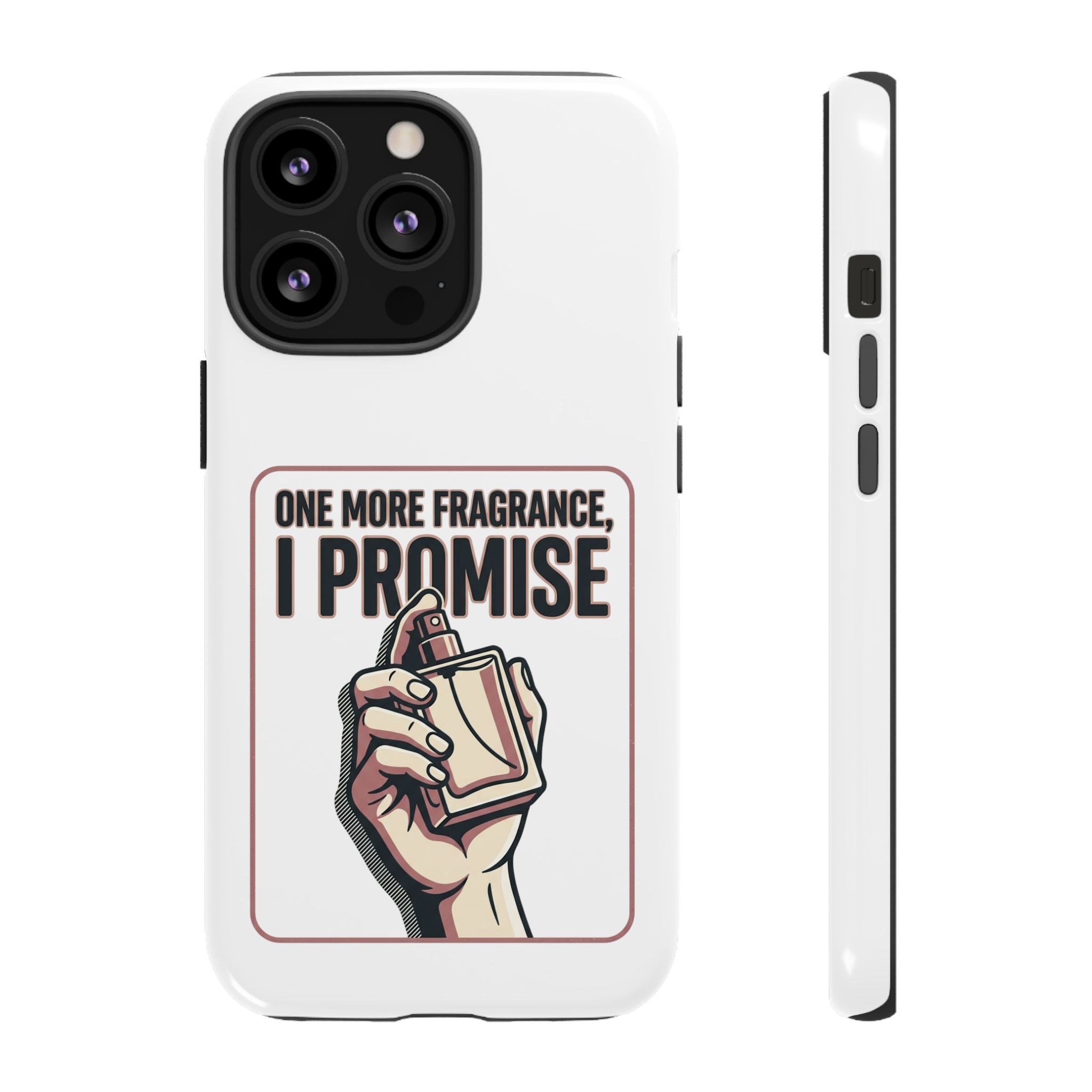 Phone Case — "One More Fragrance I Promise" Perfume Lover Protective Case